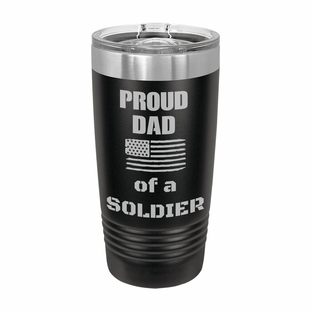 Proud Dad of a Soldier Engraved Stainless Steel Tumbler Travel Mug, Military Gift