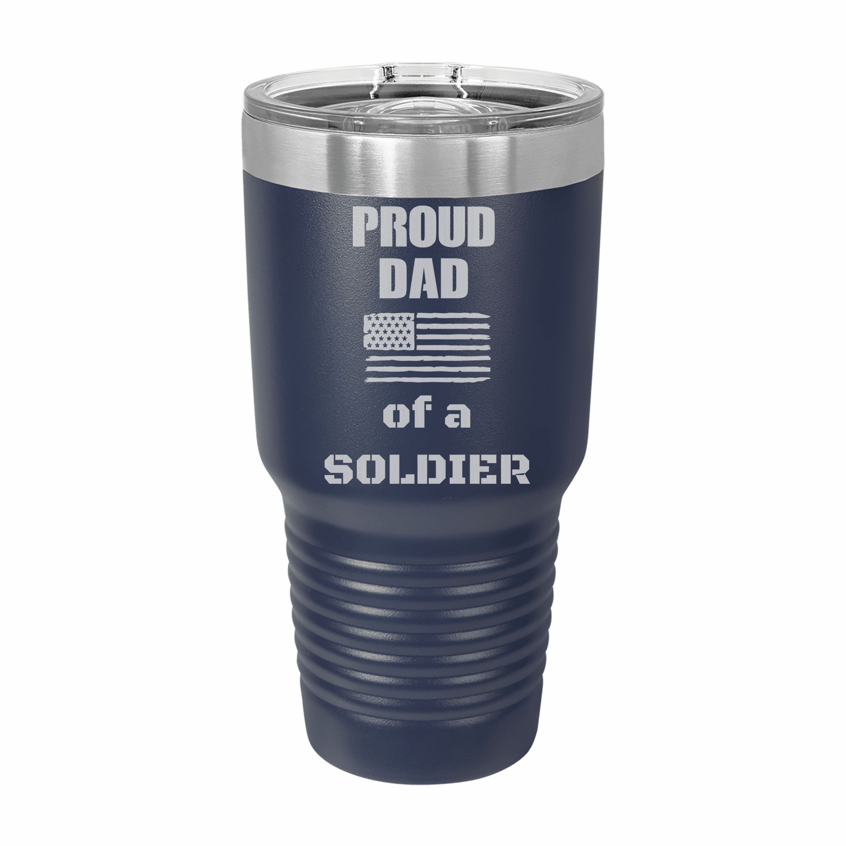 Proud Dad of a Soldier Engraved Stainless Steel Tumbler Travel Mug, Military Gift