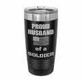 Proud Husband of a Soldier Engraved Stainless Steel Tumbler Travel Mug, Military Gift