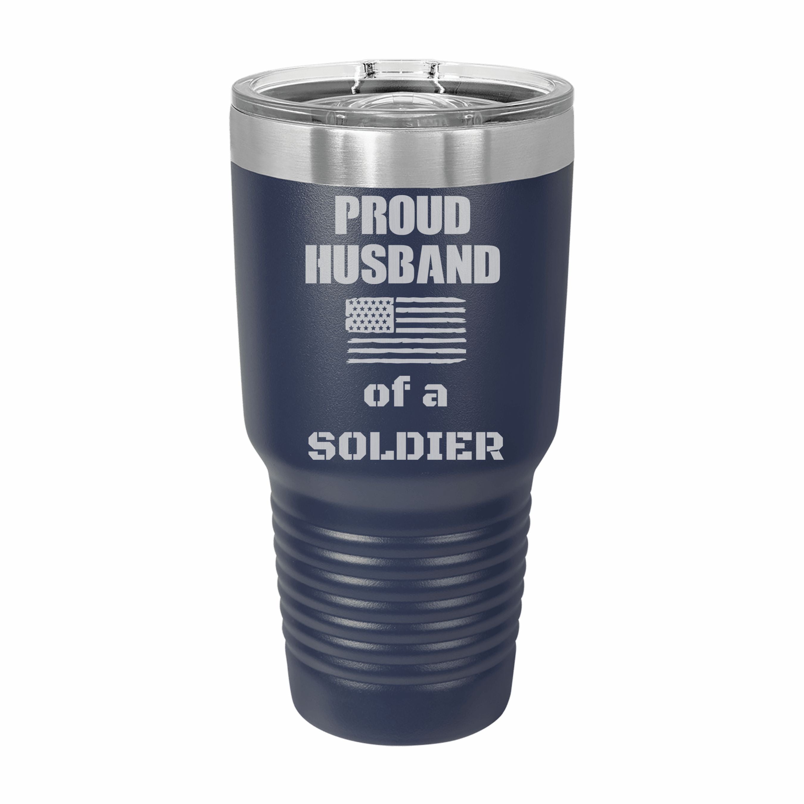 Proud Husband of a Soldier Engraved Stainless Steel Tumbler Travel Mug, Military Gift