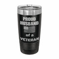 Proud Husband of a Veteran Engraved Stainless Steel Tumbler Travel Mug, Military Gift