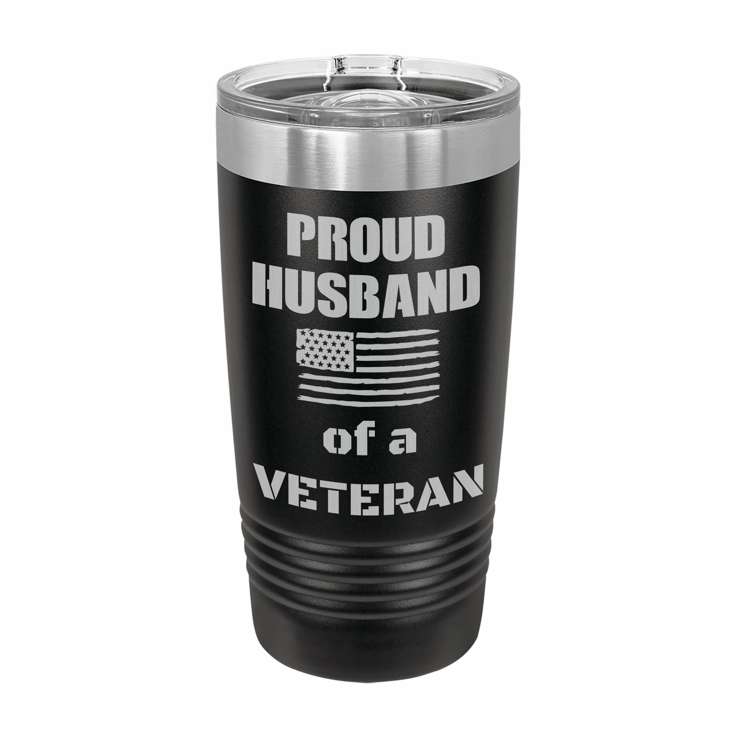 Proud Husband of a Veteran Engraved Stainless Steel Tumbler Travel Mug, Military Gift