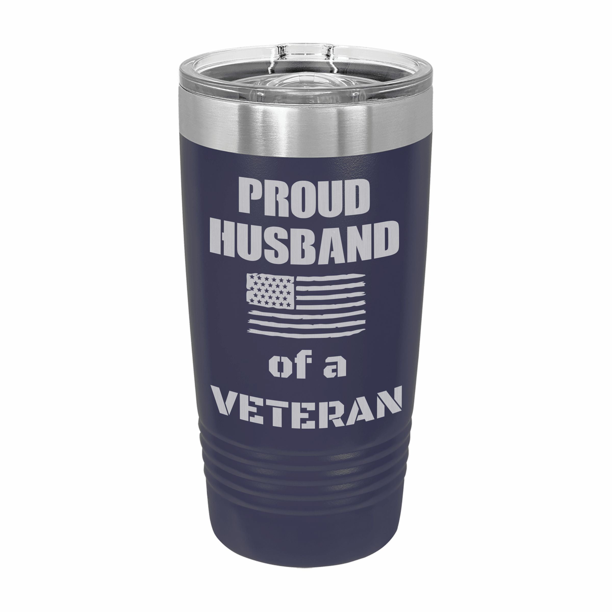 Proud Husband of a Veteran Engraved Stainless Steel Tumbler Travel Mug, Military Gift