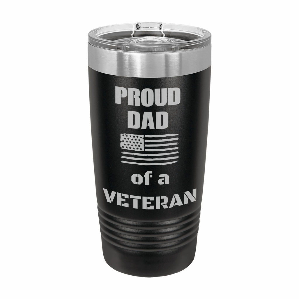 Proud Dad of a Veteran Engraved Stainless Steel Tumbler Travel Mug, Military Gift