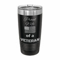 Proud Wife of a Veteran Engraved Stainless Steel Tumbler Travel Mug, Military Gift