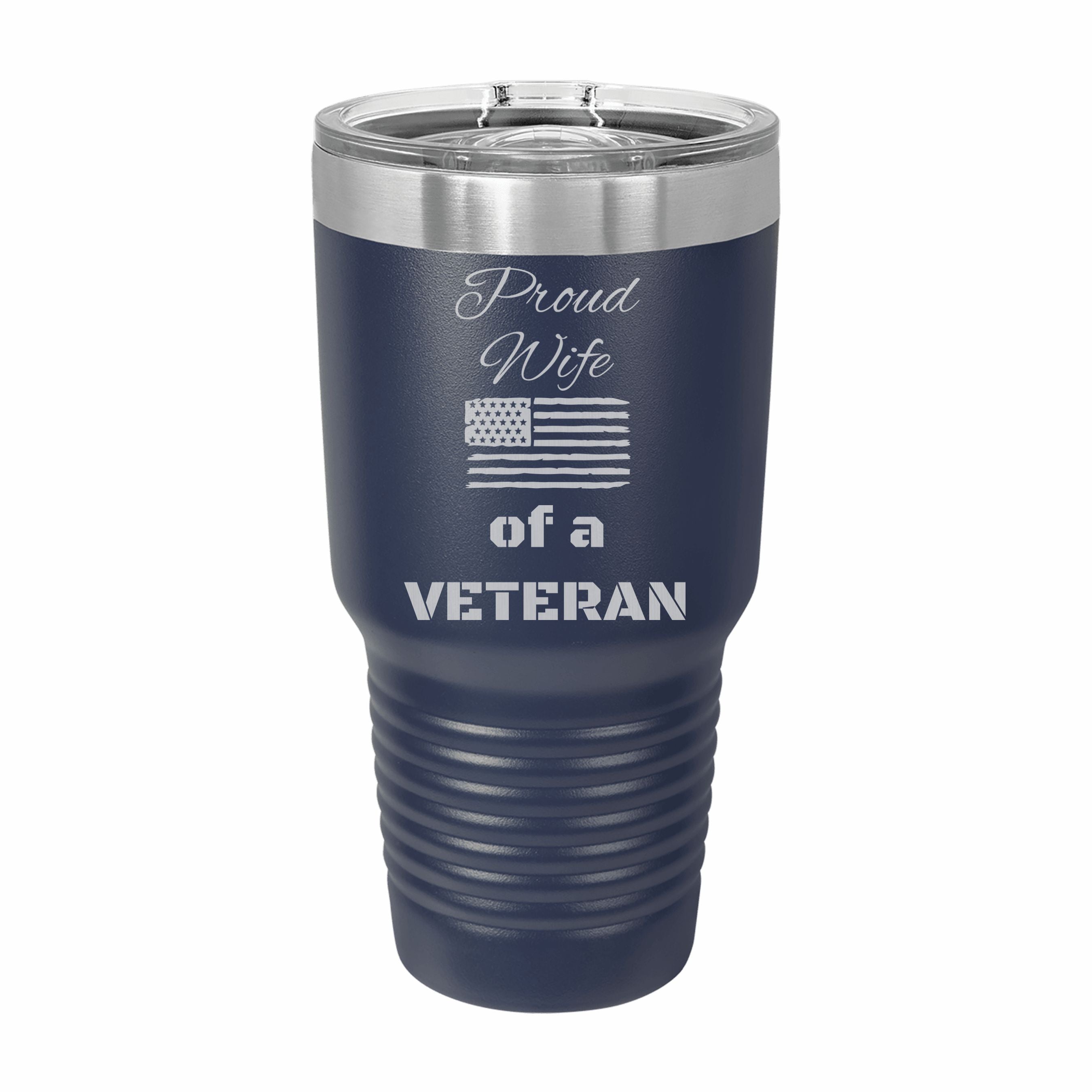 Proud Wife of a Veteran Engraved Stainless Steel Tumbler Travel Mug, Military Gift