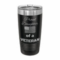 Proud Daughter of a Veteran Engraved Stainless Steel Tumbler Travel Mug, Military Gift
