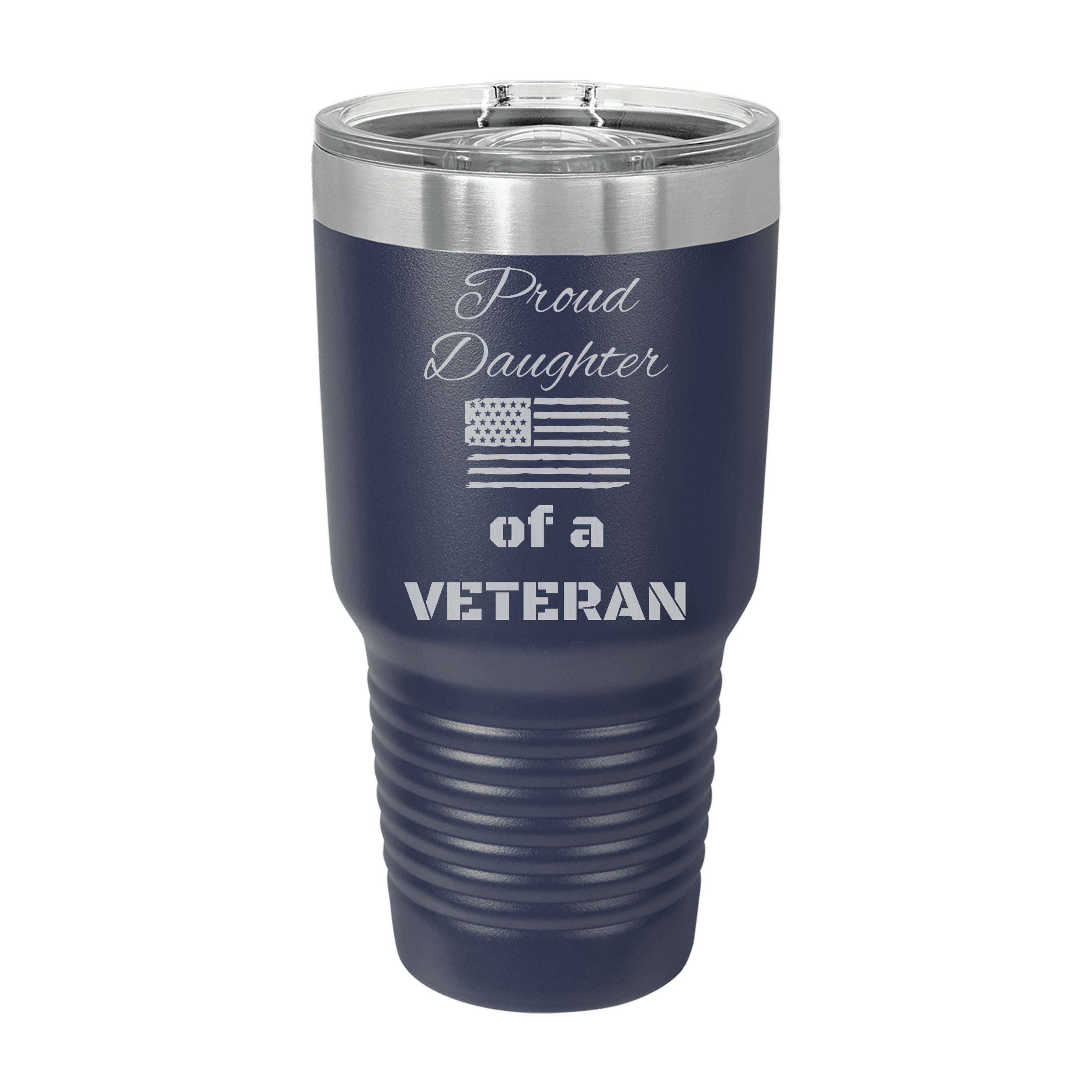 Proud Daughter of a Veteran Engraved Stainless Steel Tumbler Travel Mug, Military Gift