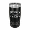 Lineman Most Call me Badass Engraved Stainless Steel Tumbler Travel Mug, Funny Work Gifts