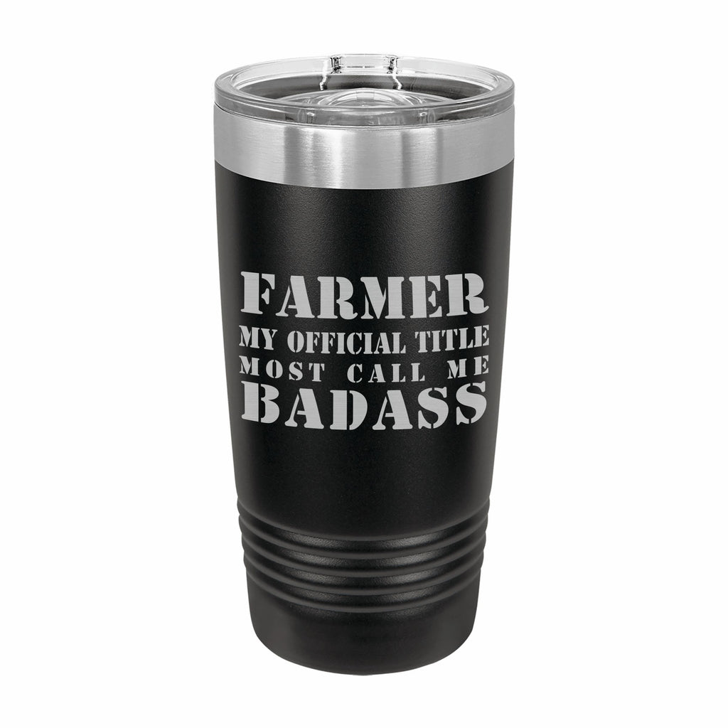 Farmer Most Call me Badass Engraved Stainless Steel Tumbler Travel Mug, Funny Work Gifts
