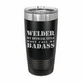 Welder Most Call me Badass Engraved Stainless Steel Tumbler Travel Mug, Funny Work Gifts