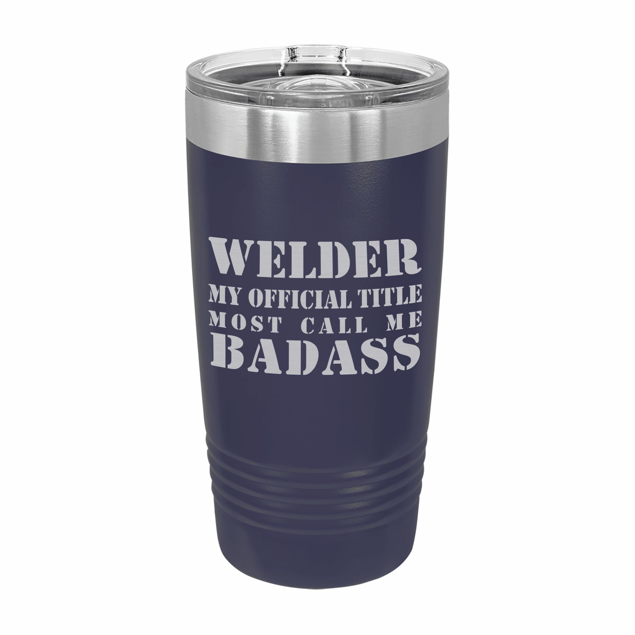 Welder Most Call me Badass Engraved Stainless Steel Tumbler Travel Mug, Funny Work Gifts