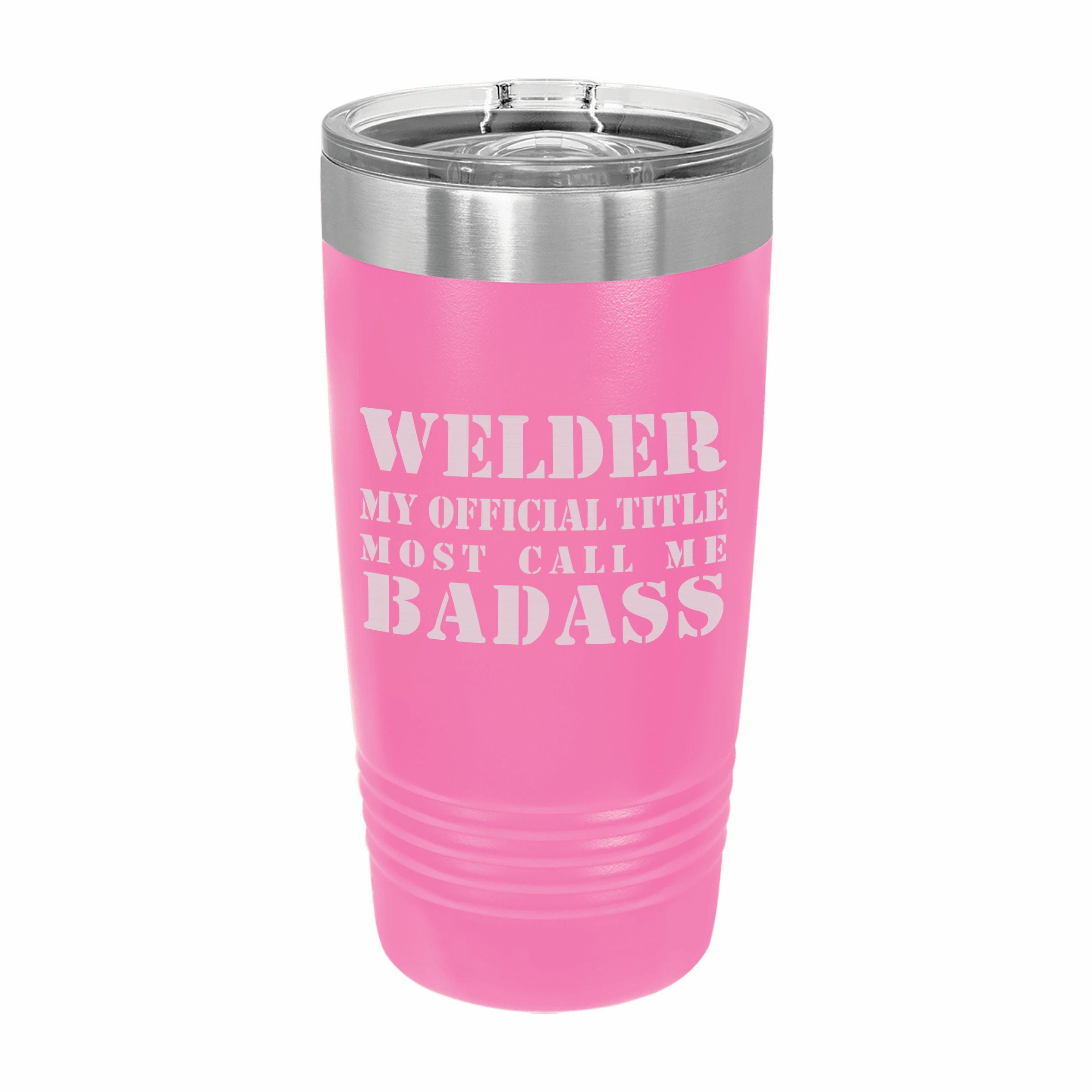 Welder Most Call me Badass Engraved Stainless Steel Tumbler Travel Mug, Funny Work Gifts