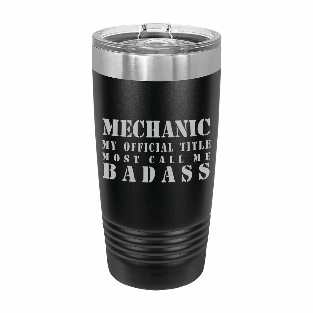 Mechanic Most Call me Badass Engraved Stainless Steel Tumbler Travel Mug, Funny Work Gifts