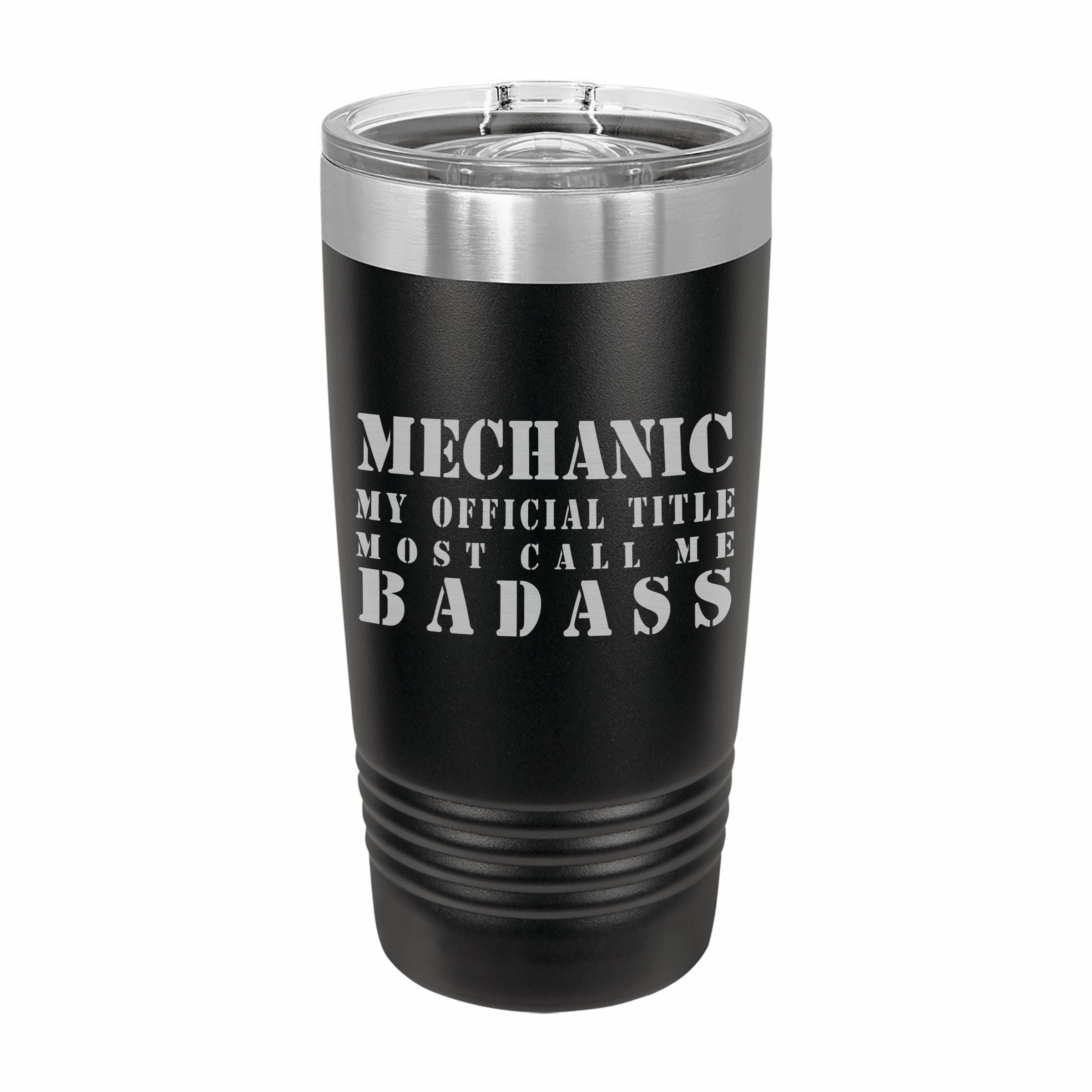 Mechanic Most Call me Badass Engraved Stainless Steel Tumbler Travel Mug, Funny Work Gifts
