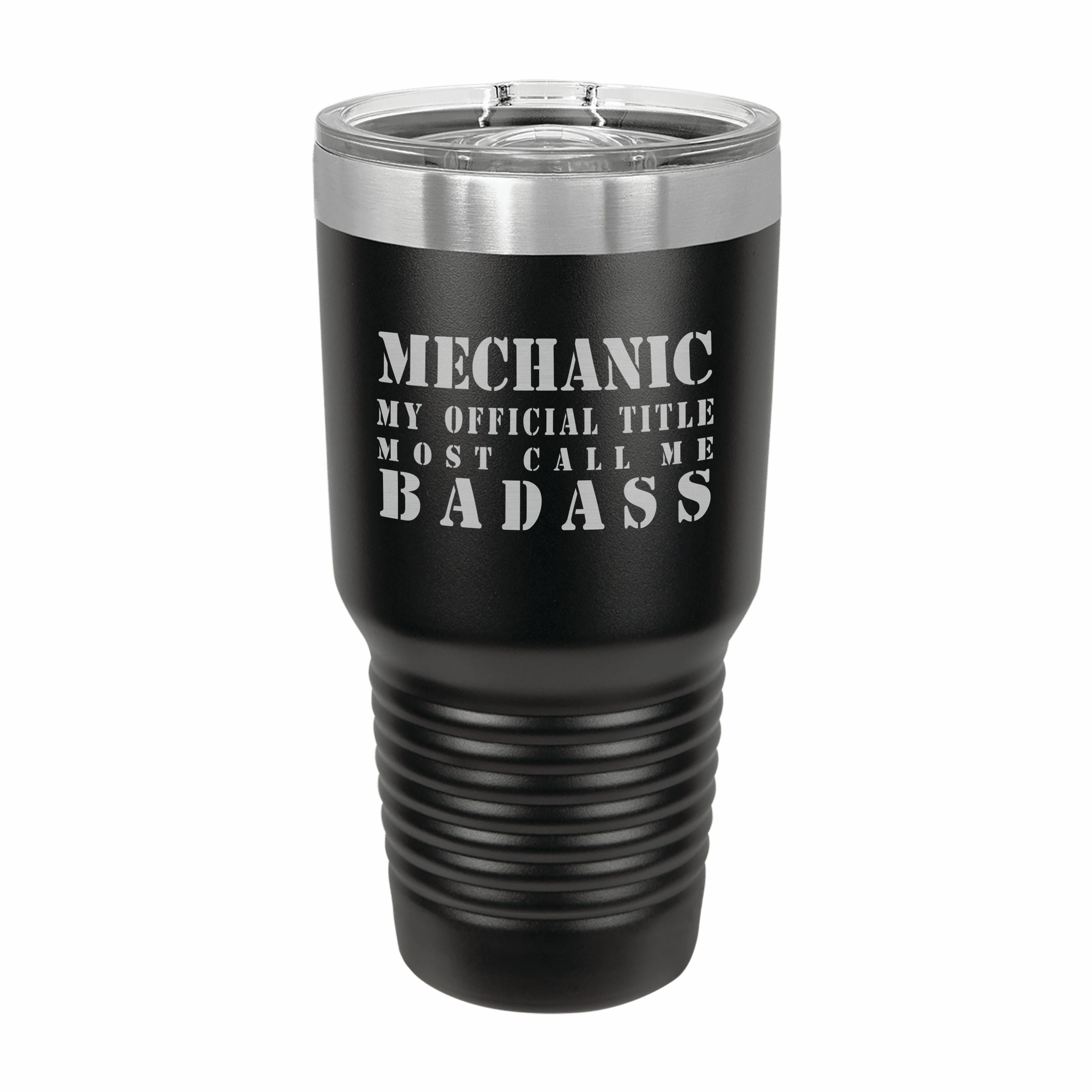 Mechanic Most Call me Badass Engraved Stainless Steel Tumbler Travel Mug, Funny Work Gifts