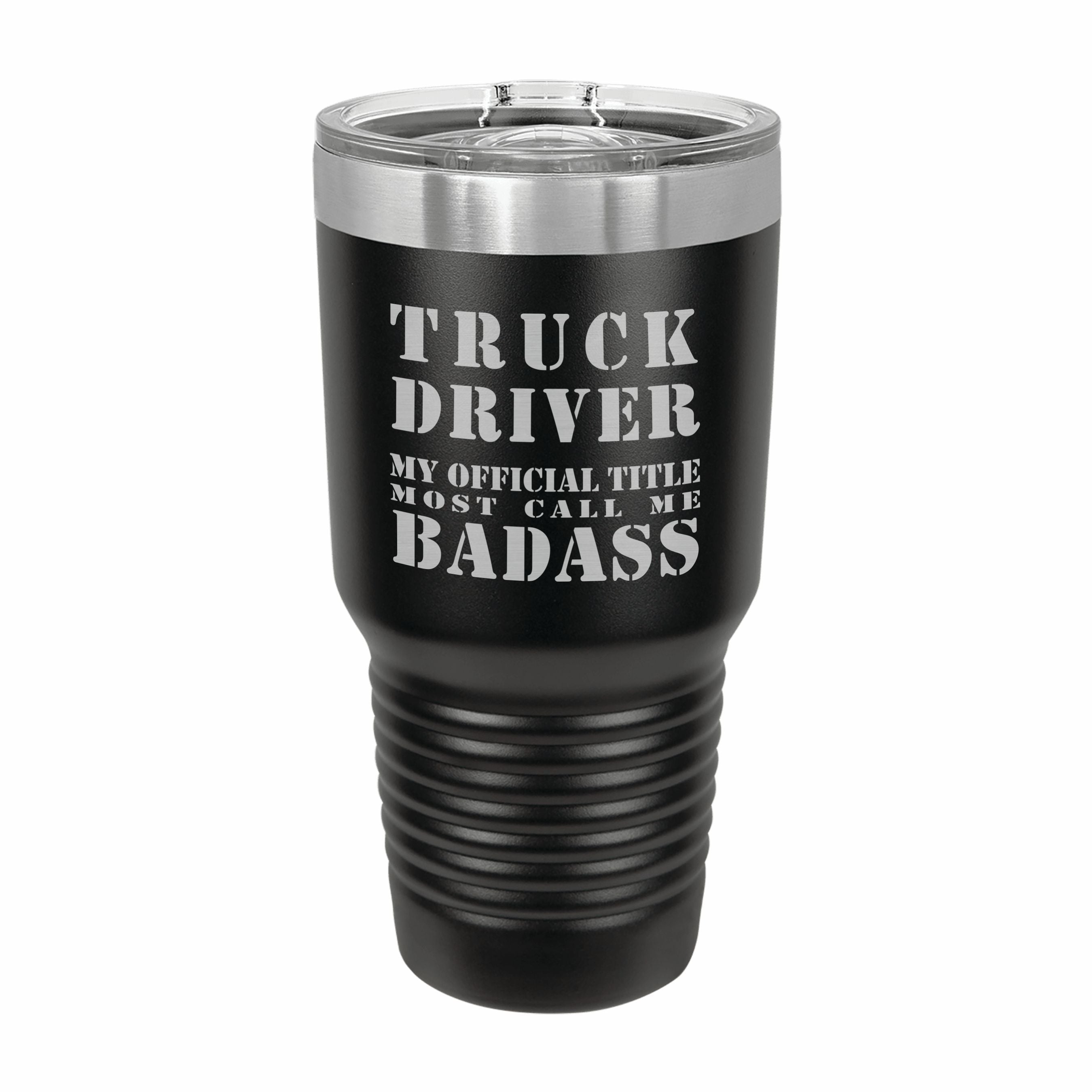 Truck Driver Most Call me Badass Engraved Stainless Steel Tumbler Travel Mug, Funny Work Gifts