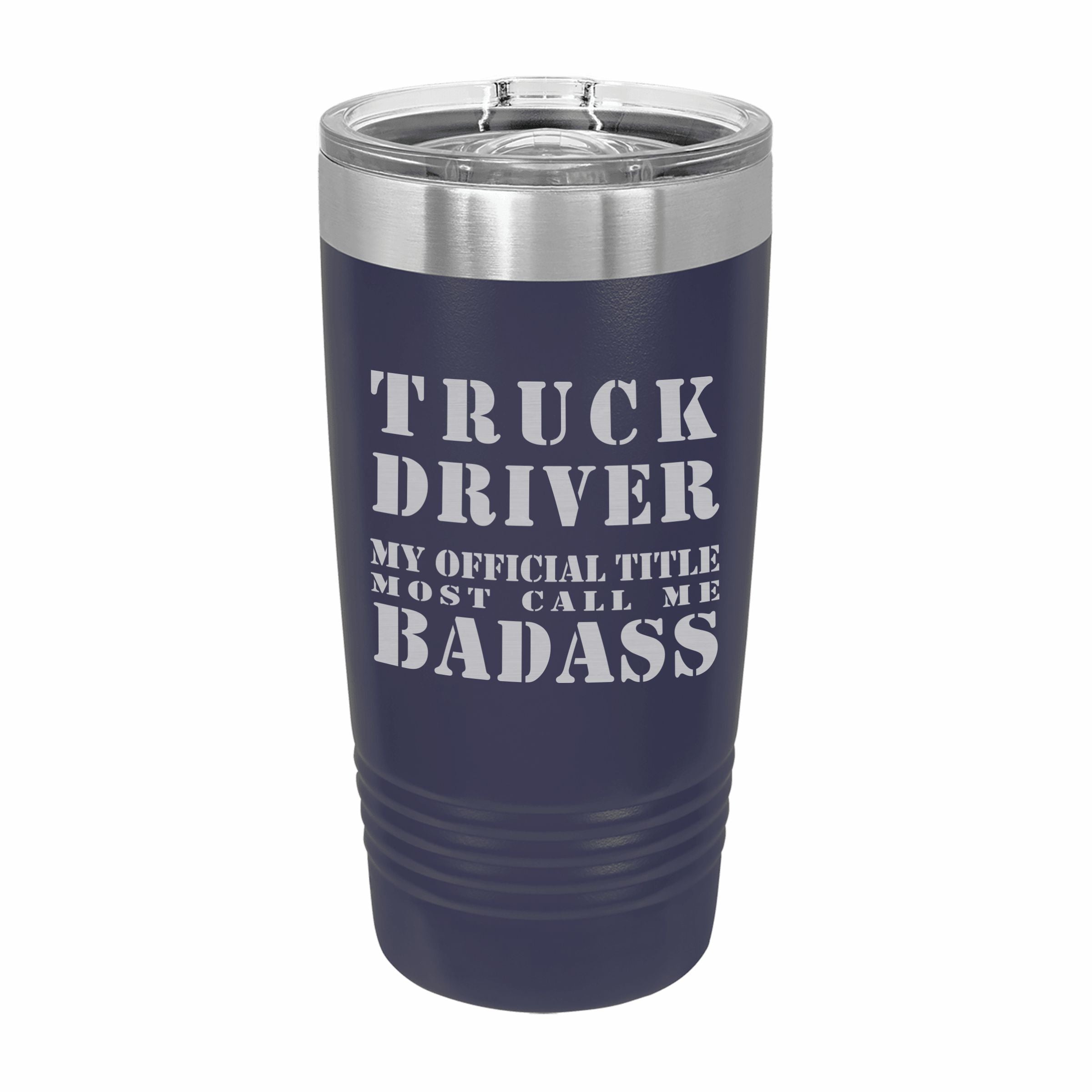 Truck Driver Most Call me Badass Engraved Stainless Steel Tumbler Travel Mug, Funny Work Gifts