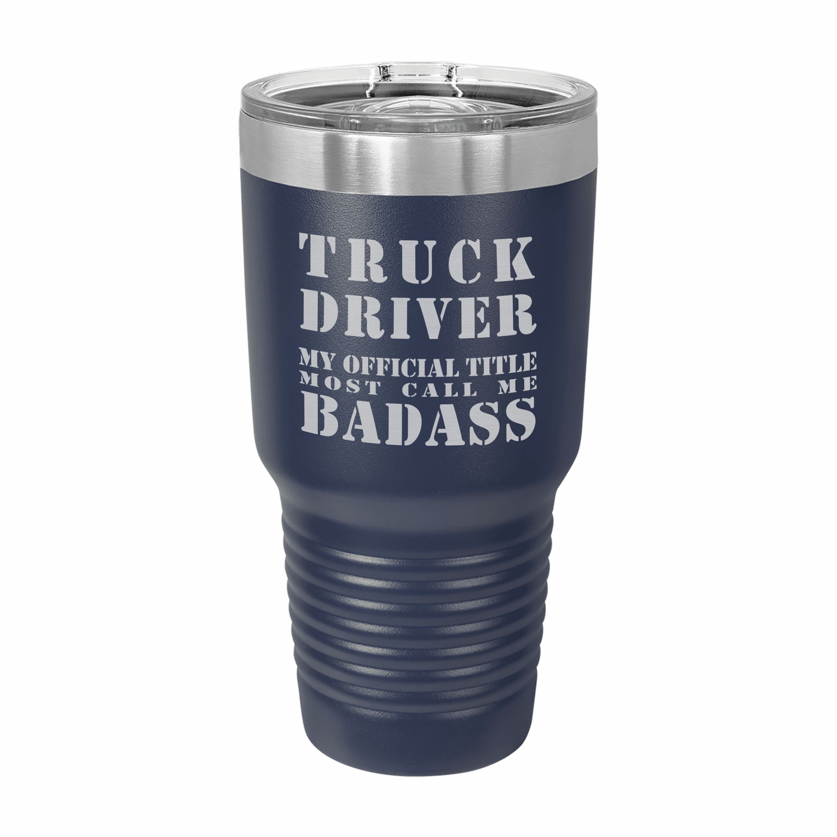 Truck Driver Most Call me Badass Engraved Stainless Steel Tumbler Travel Mug, Funny Work Gifts