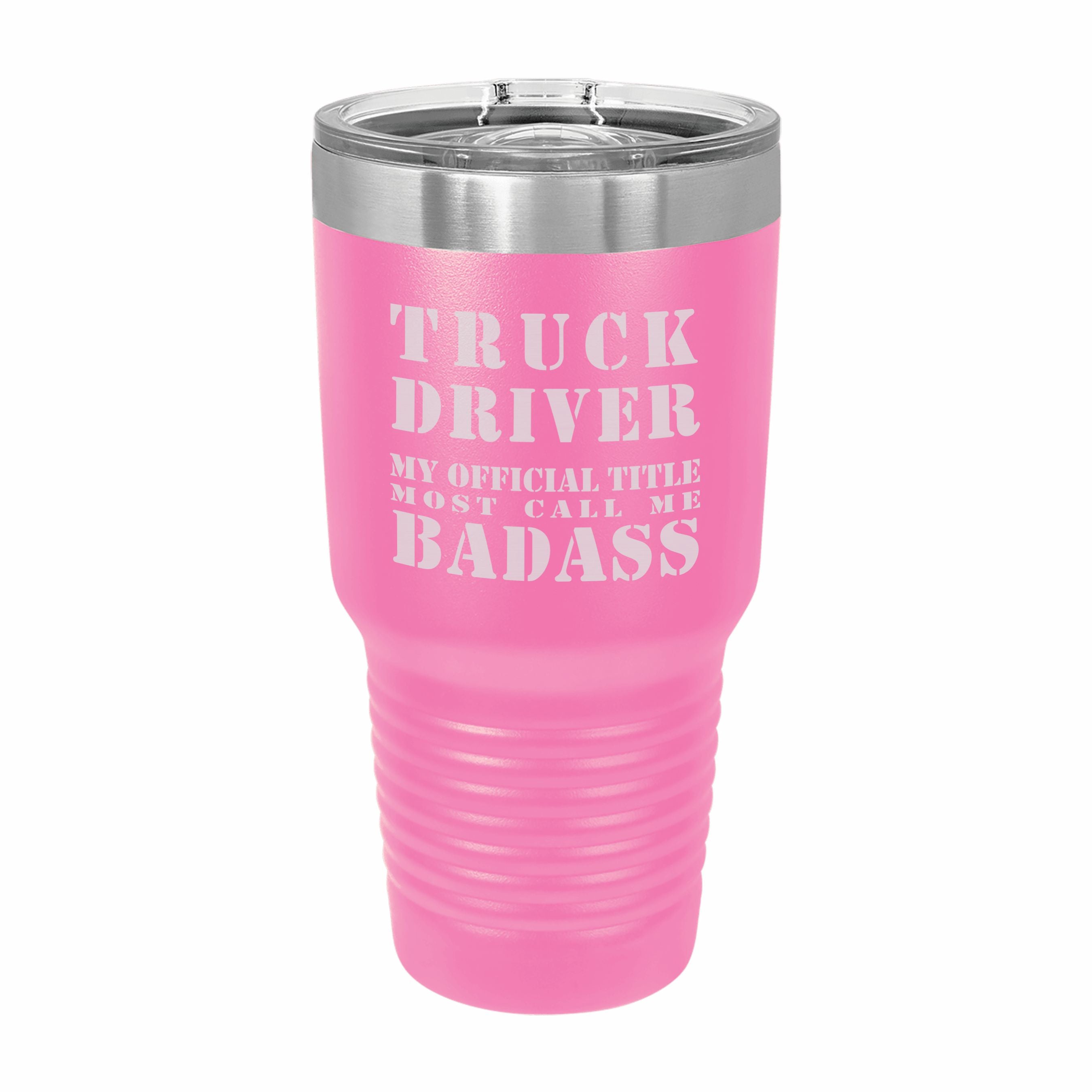 Truck Driver Most Call me Badass Engraved Stainless Steel Tumbler Travel Mug, Funny Work Gifts