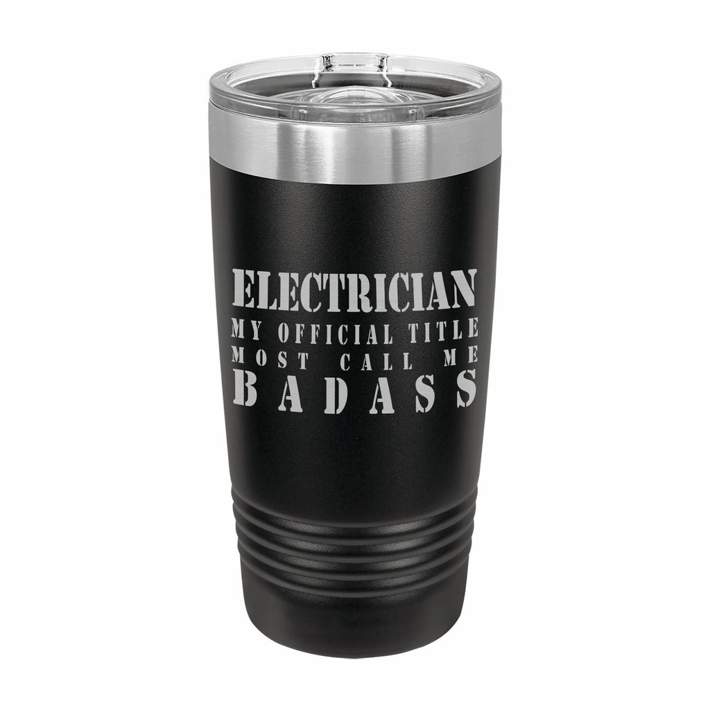 Electrician Most Call me Badass Engraved Stainless Steel Tumbler Travel Mug, Funny Work Gifts