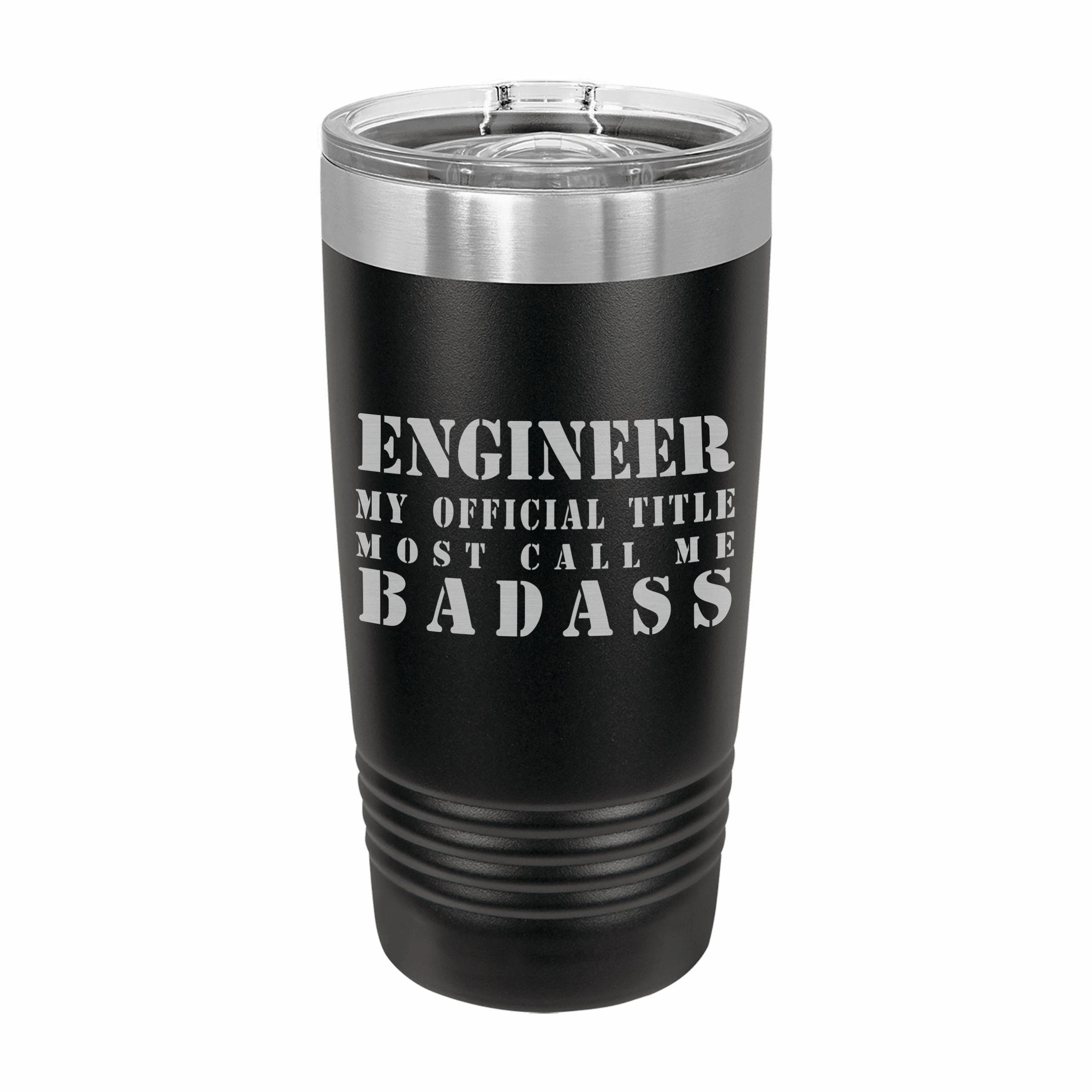 Enginner Most Call me Badass Engraved Stainless Steel Tumbler Travel Mug, Funny Work Gifts