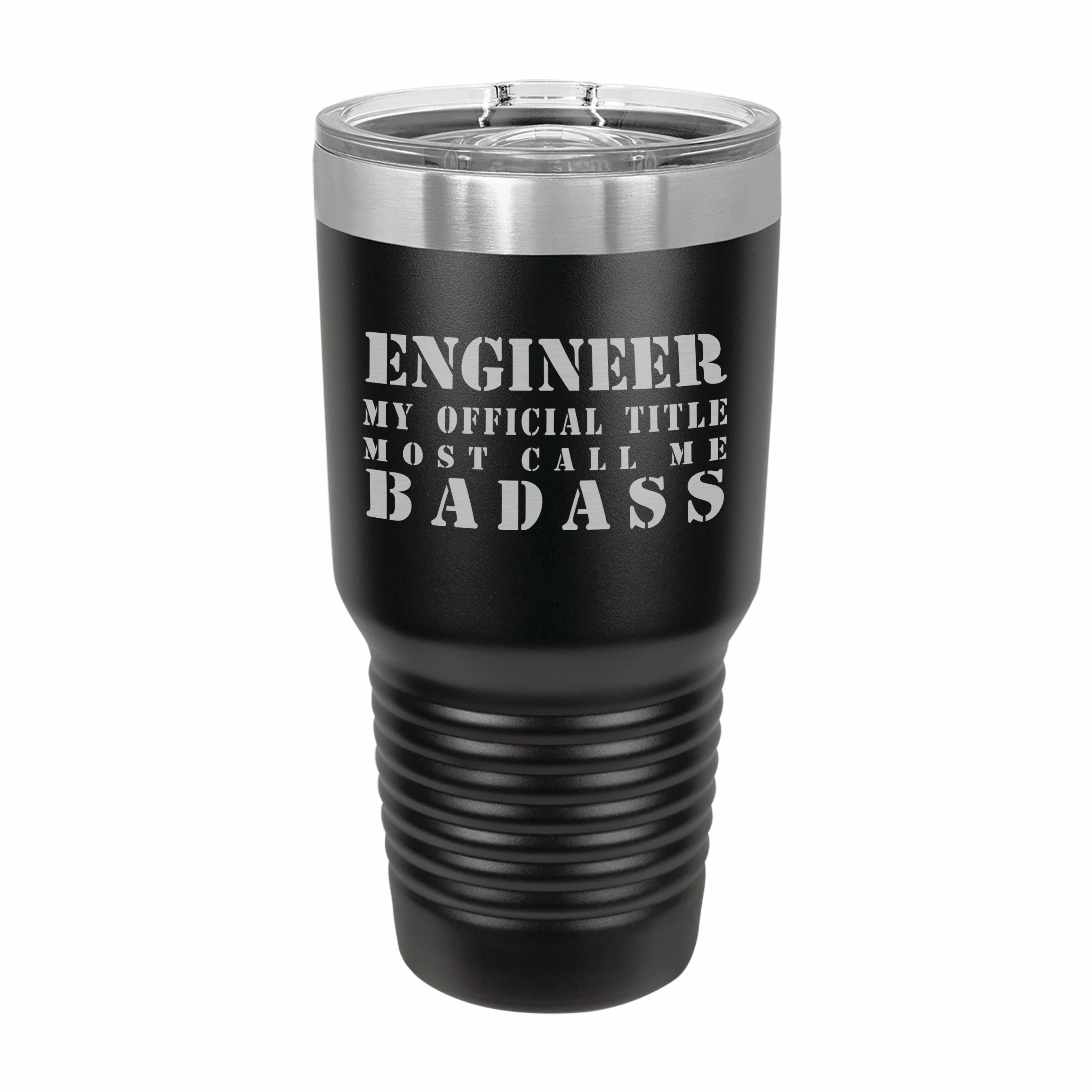 Enginner Most Call me Badass Engraved Stainless Steel Tumbler Travel Mug, Funny Work Gifts
