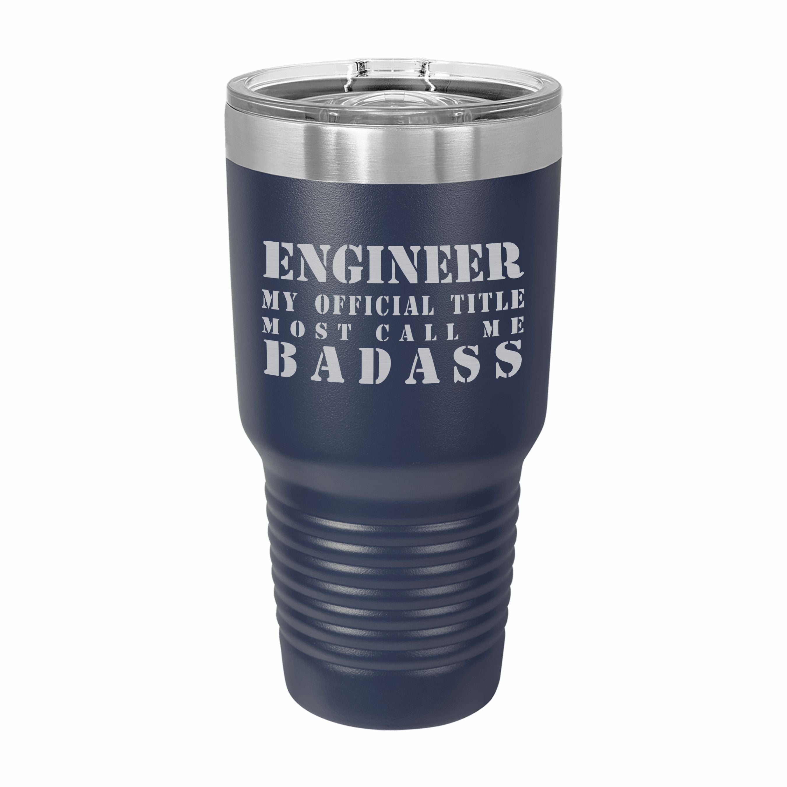 Enginner Most Call me Badass Engraved Stainless Steel Tumbler Travel Mug, Funny Work Gifts