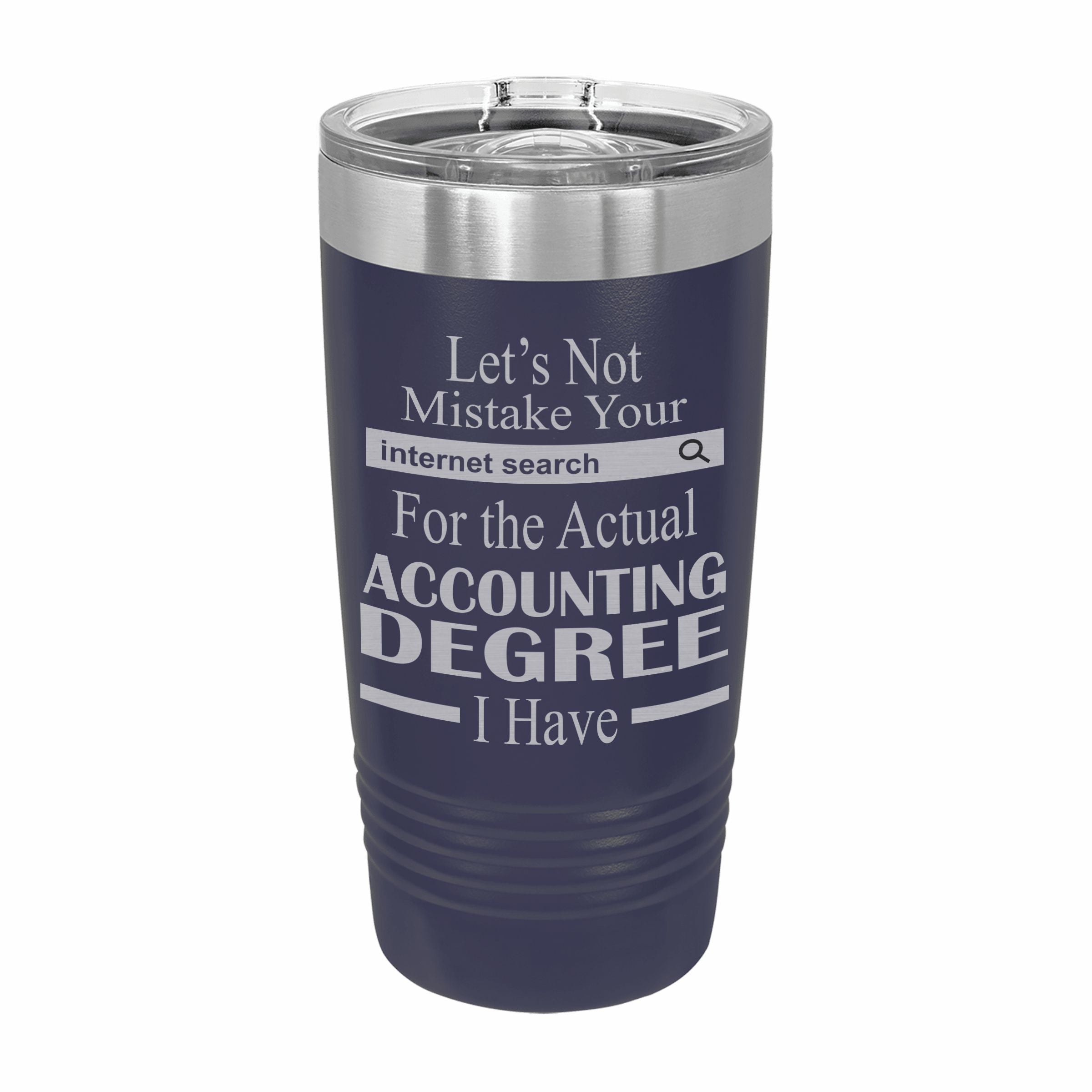 Don't Mistake Internet Search for Accounting Degree Engraved Stainless Steel Tumbler Travel Mug, Funny Work Gifts