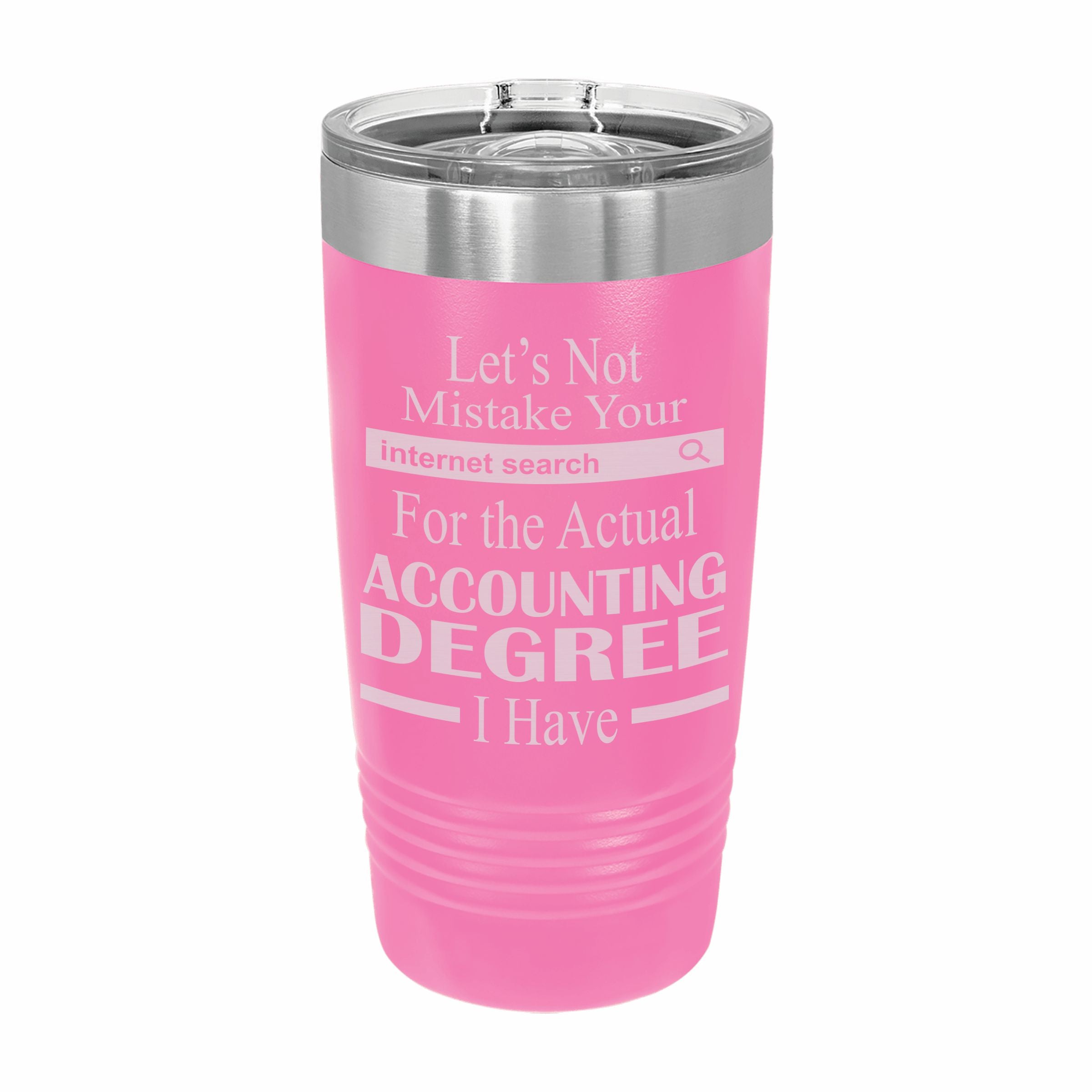 Don't Mistake Internet Search for Accounting Degree Engraved Stainless Steel Tumbler Travel Mug, Funny Work Gifts