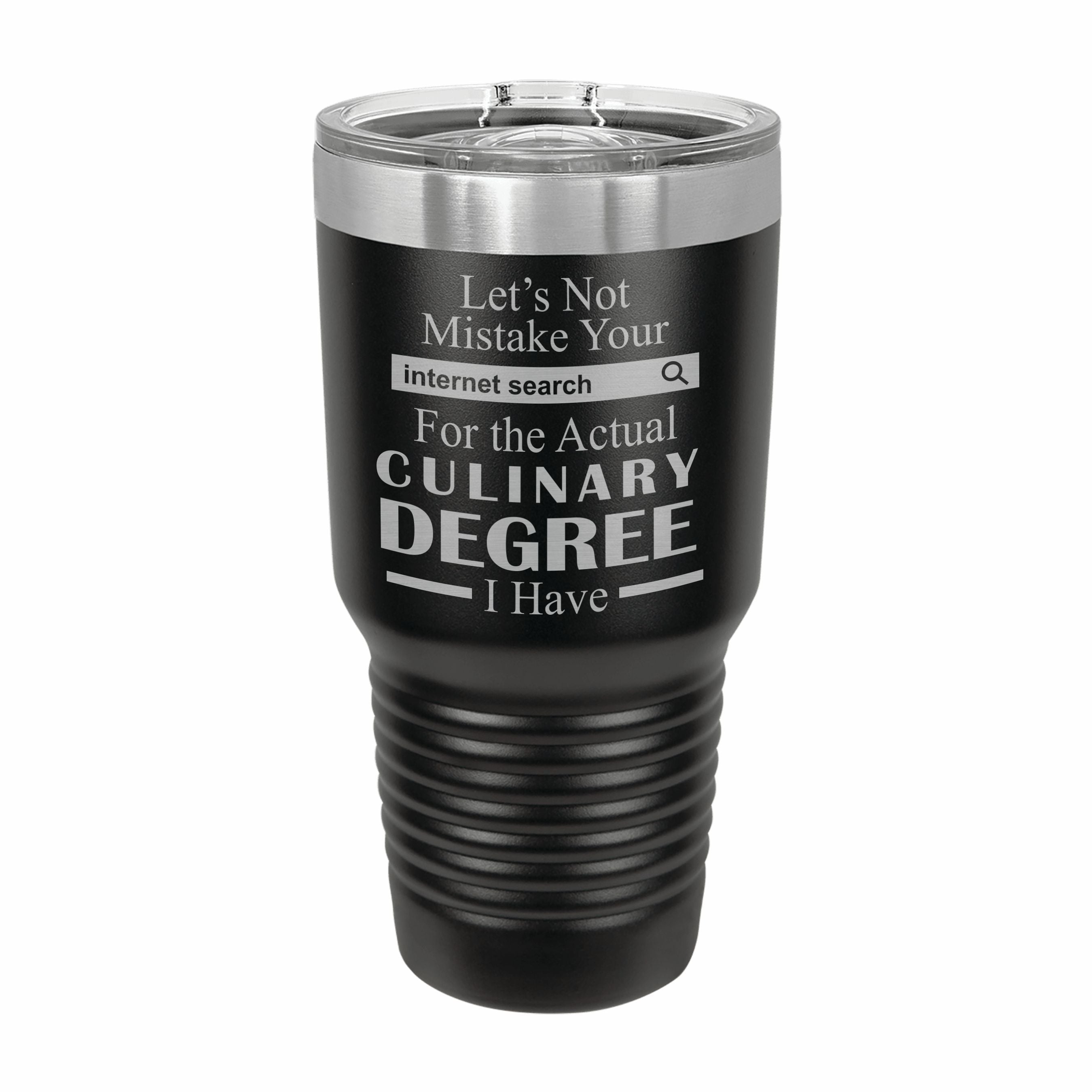 Don't Mistake Internet Search for Culinary Degree Engraved Stainless Steel Tumbler Travel Mug, Funny Work Gifts