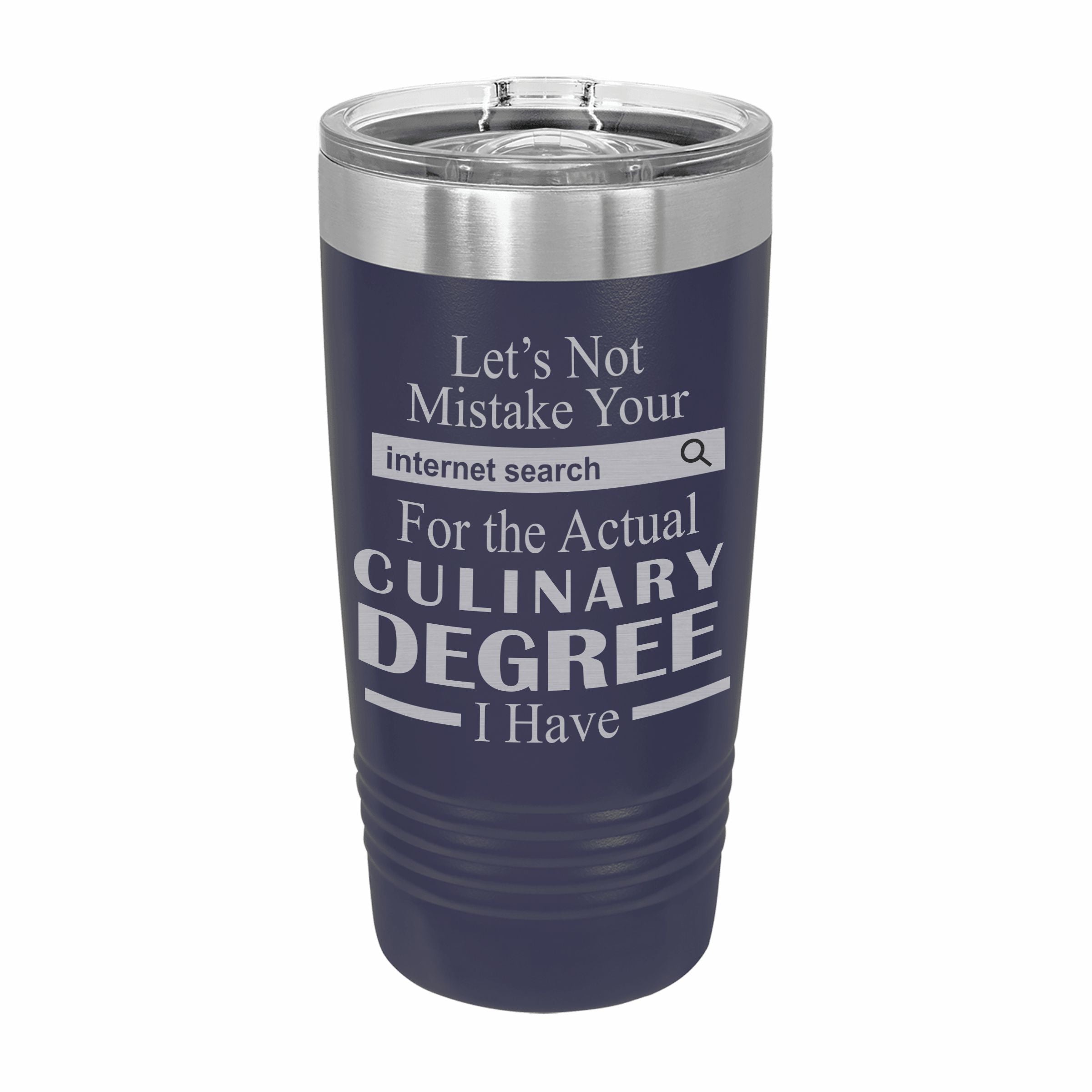 Don't Mistake Internet Search for Culinary Degree Engraved Stainless Steel Tumbler Travel Mug, Funny Work Gifts