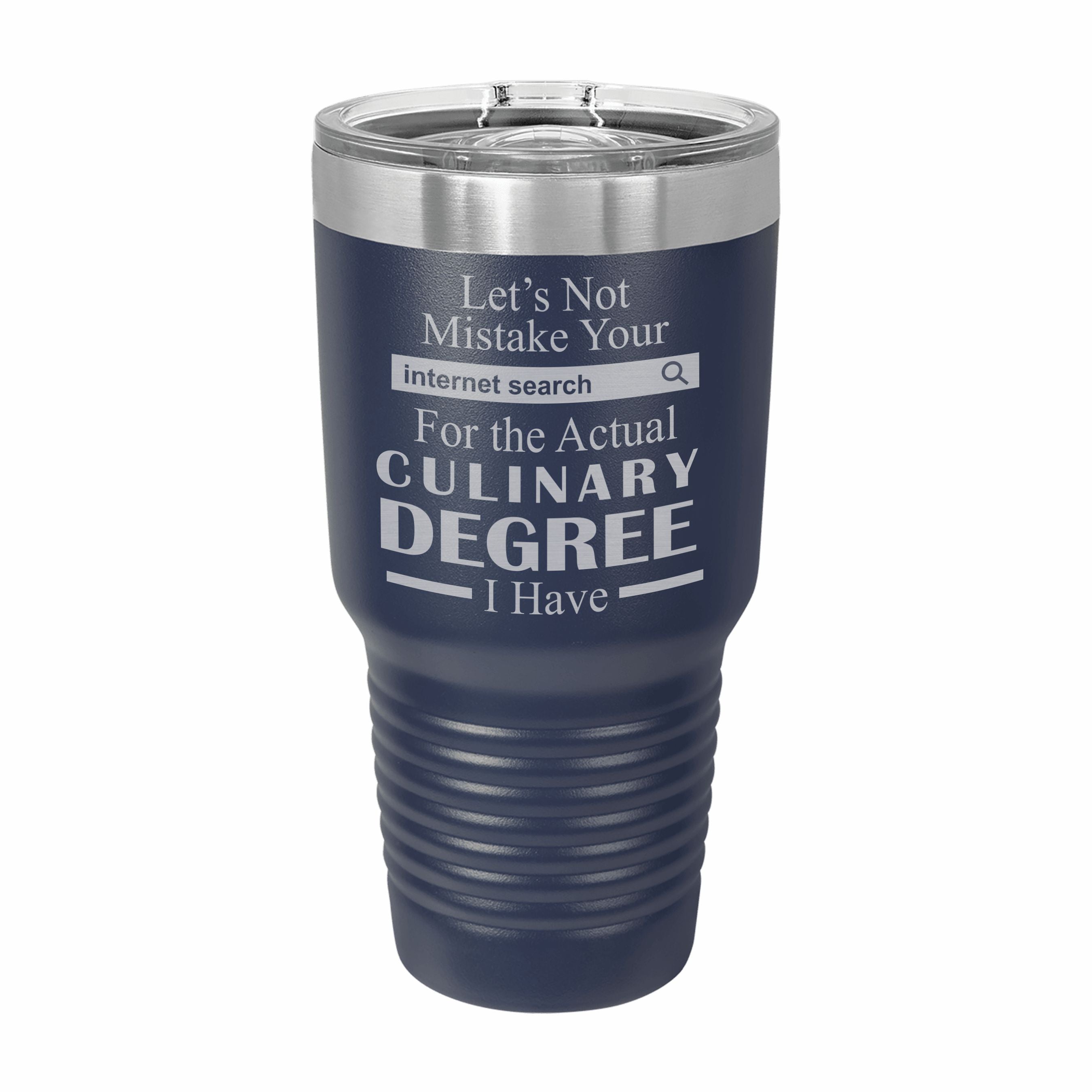 Don't Mistake Internet Search for Culinary Degree Engraved Stainless Steel Tumbler Travel Mug, Funny Work Gifts