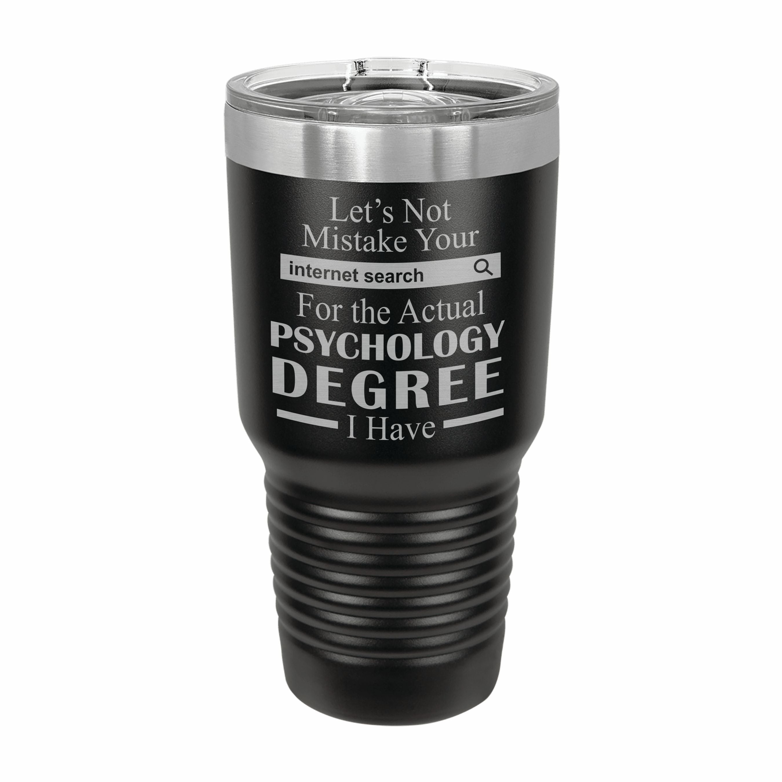 Don't Mistake Internet Search for Psychology Degree Engraved Stainless Steel Tumbler Travel Mug, Funny Work Gifts