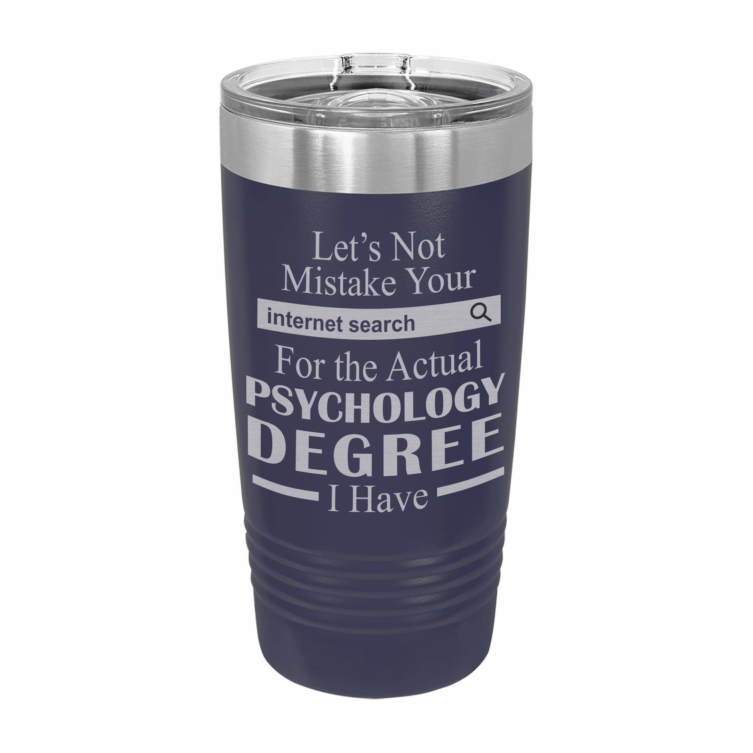 Don't Mistake Internet Search for Psychology Degree Engraved Stainless Steel Tumbler Travel Mug, Funny Work Gifts