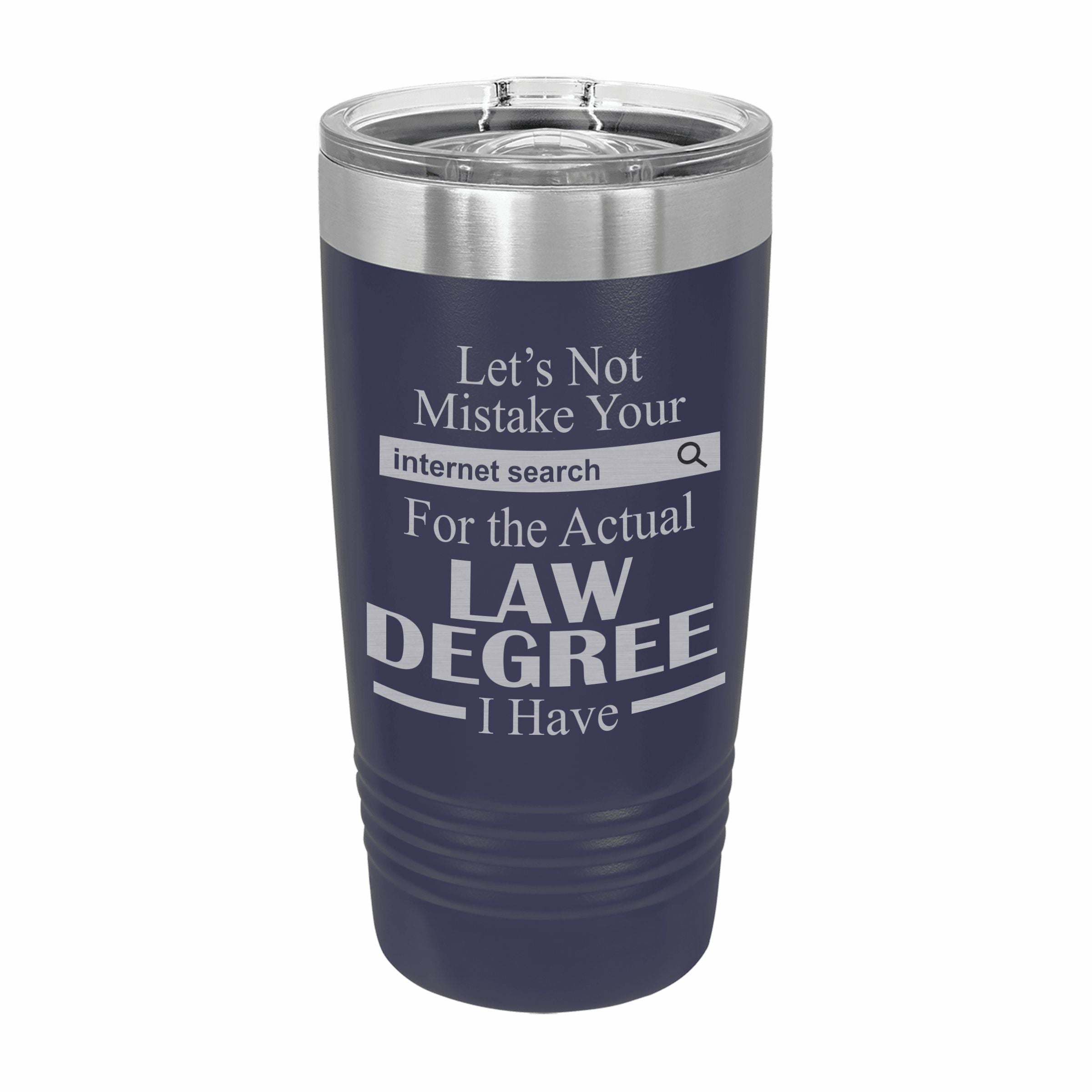 Don't Mistake Internet Search for Law Degree Engraved Stainless Steel Tumbler Travel Mug, Funny Work Gifts