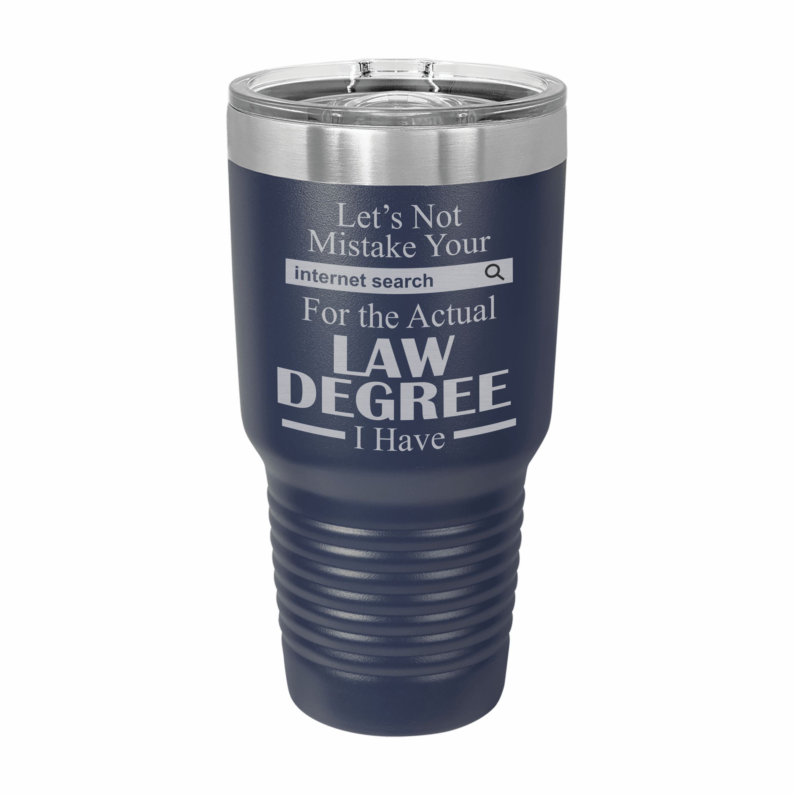 Don't Mistake Internet Search for Law Degree Engraved Stainless Steel Tumbler Travel Mug, Funny Work Gifts
