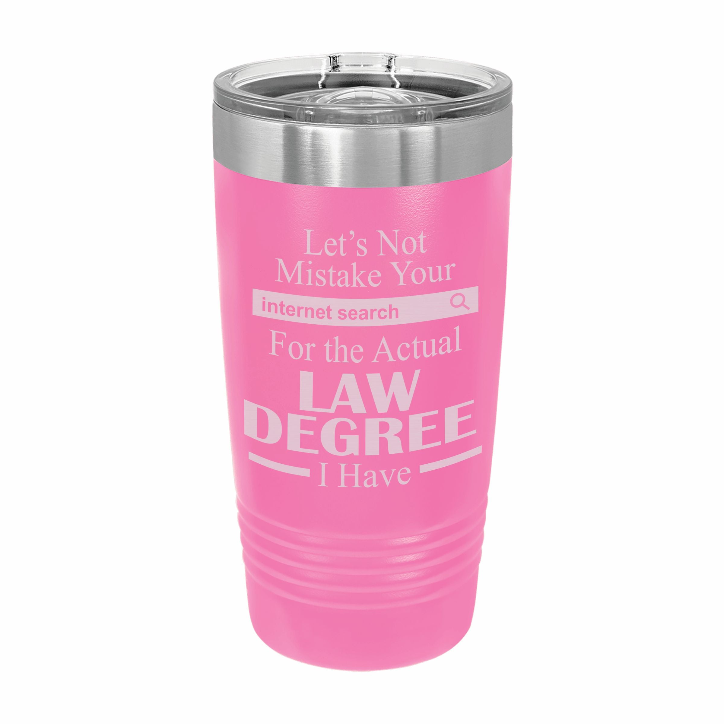 Don't Mistake Internet Search for Law Degree Engraved Stainless Steel Tumbler Travel Mug, Funny Work Gifts
