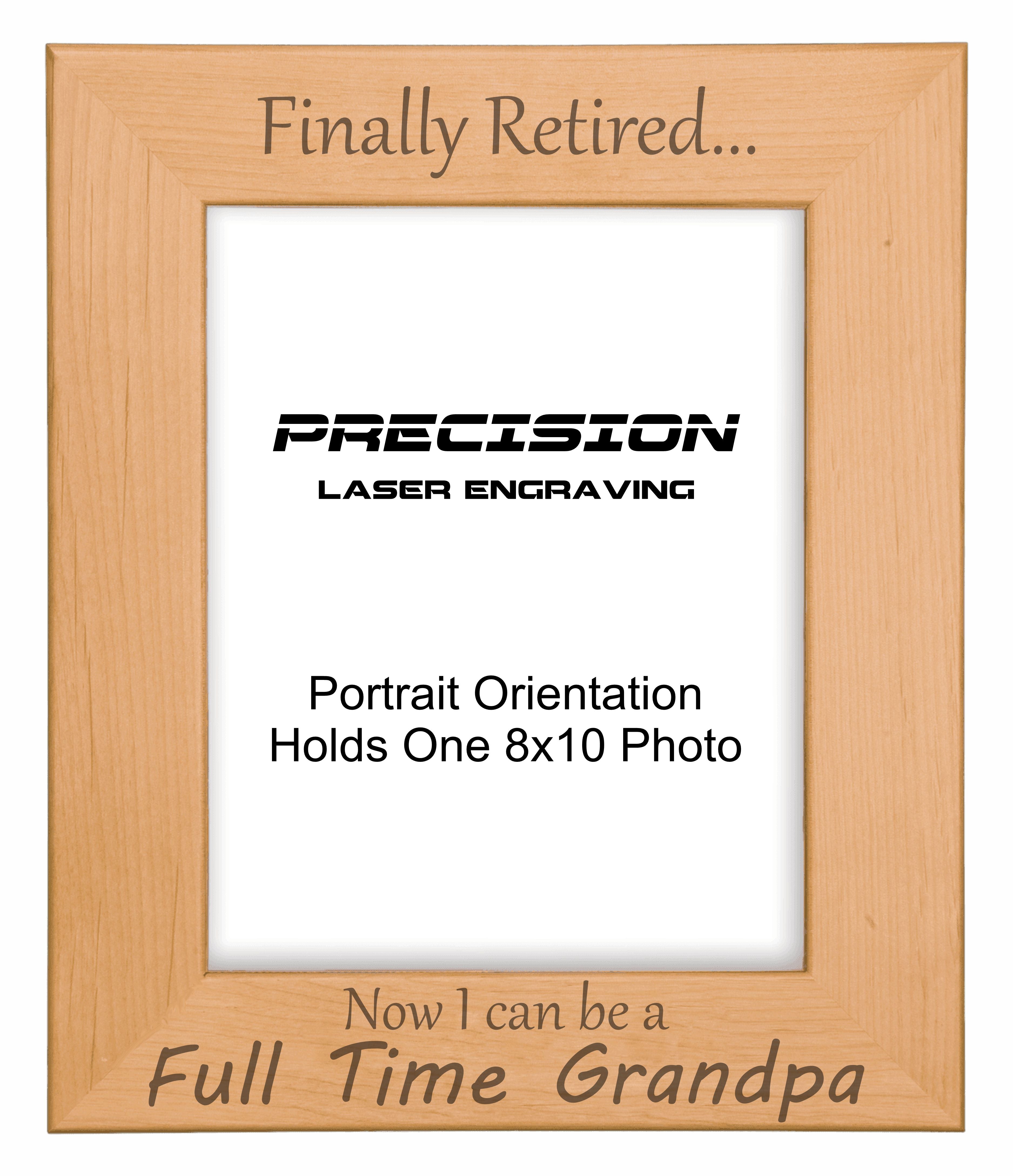 Finally Retired Can Be Full Time Grandpa Picture Frame, Engraved Natural Wood Photo Frame, 4x6 5x7 8x10, Grandpa Gift