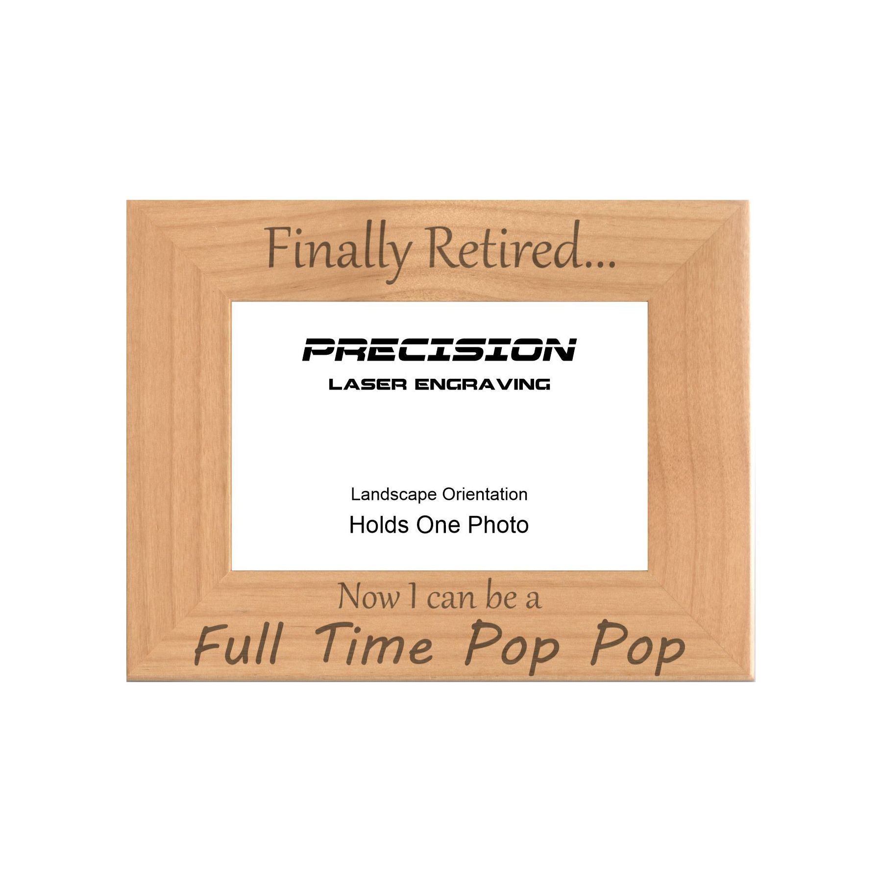 Finally Retired Can Be Full Time Pop Pop Picture Frame, Engraved Natural Wood Photo Frame, 4x6 5x7 8x10, Grandpa Gift