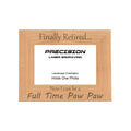 Finally Retired Can Be Full Time Paw Paw Picture Frame, Engraved Natural Wood Photo Frame, 4x6 5x7 8x10, Grandpa Gift