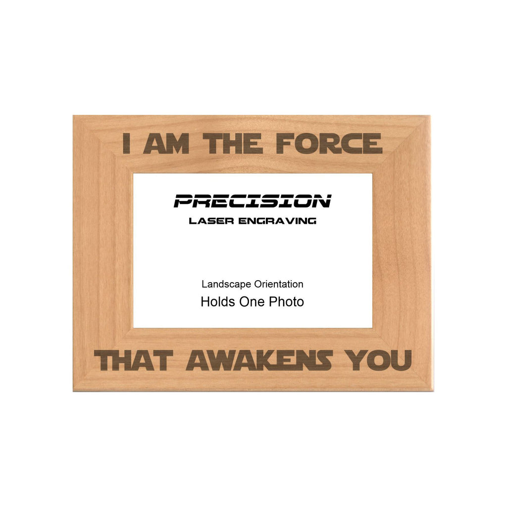 I am the Force That Awakens You Picture Frame, Engraved Natural Wood Photo Frame, 4x6 5x7 8x10