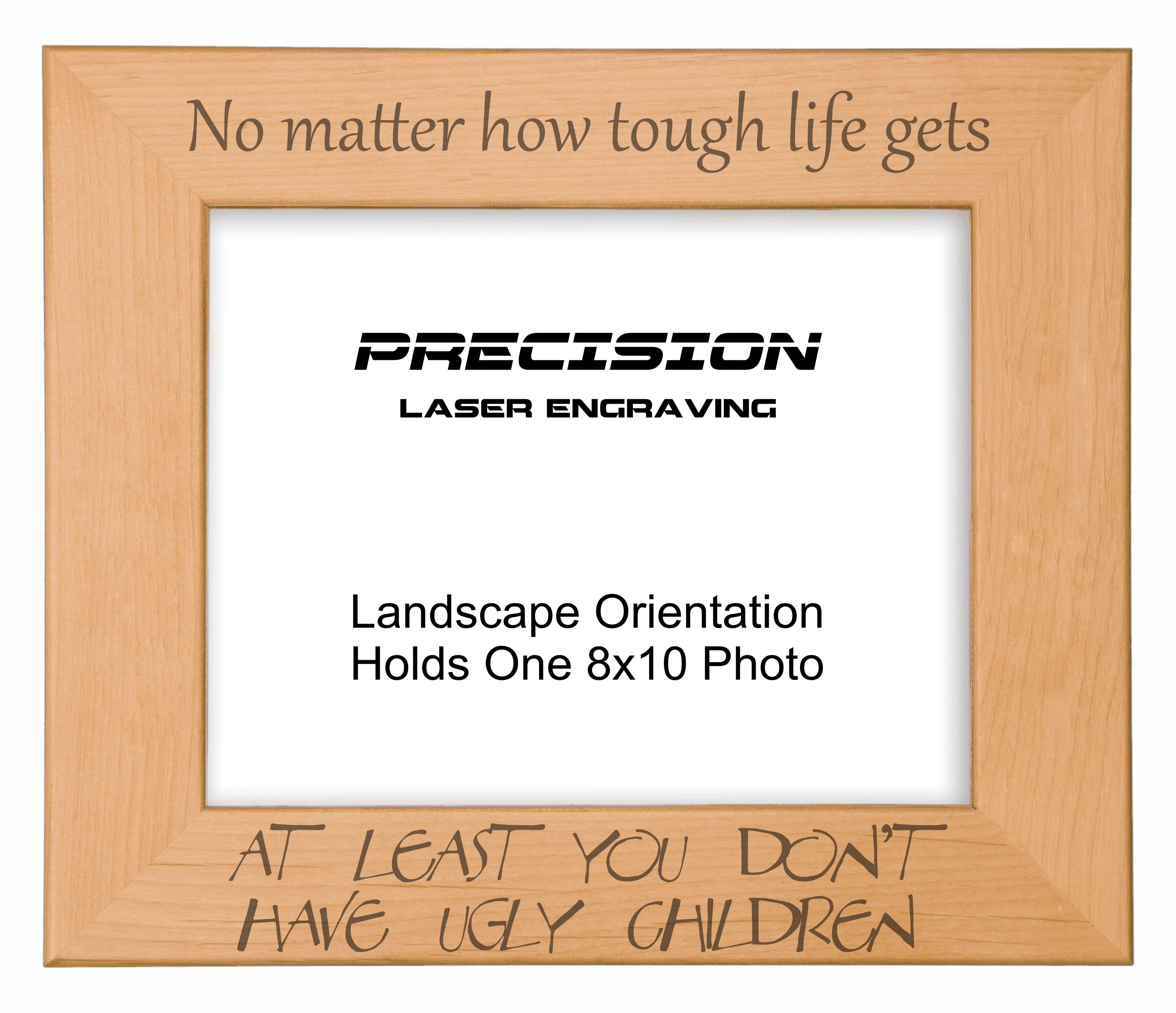 At Least You Don't Have Ugly Children Picture Frame, Engraved Natural Wood Photo Frame, 4x6 5x7 8x10