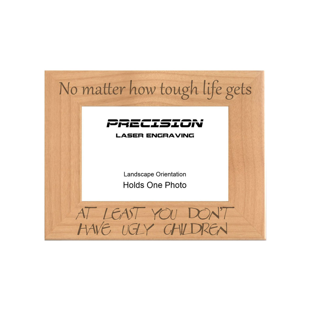 At Least You Don't Have Ugly Children Picture Frame, Engraved Natural Wood Photo Frame, 4x6 5x7 8x10