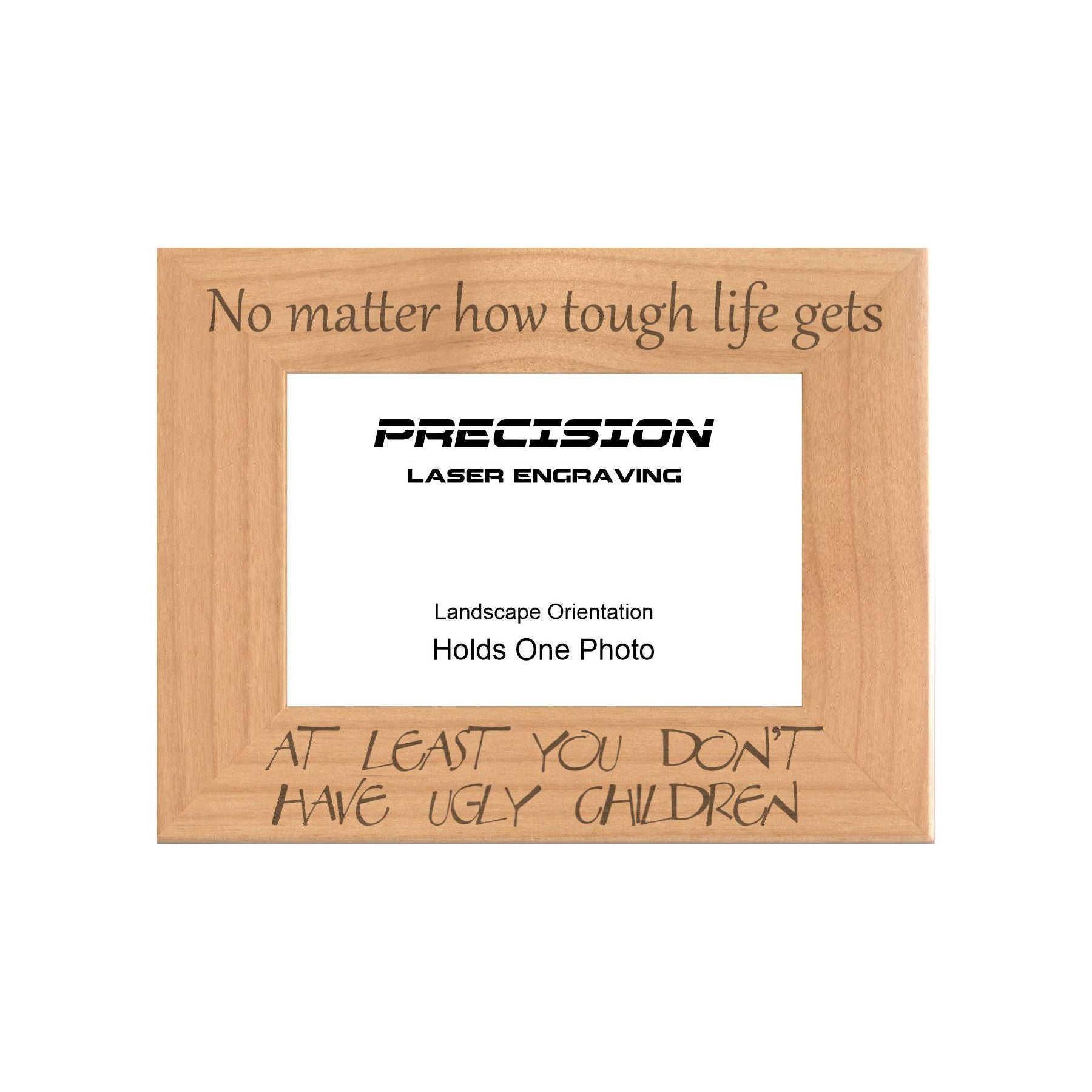 At Least You Don't Have Ugly Children Picture Frame, Engraved Natural Wood Photo Frame, 4x6 5x7 8x10