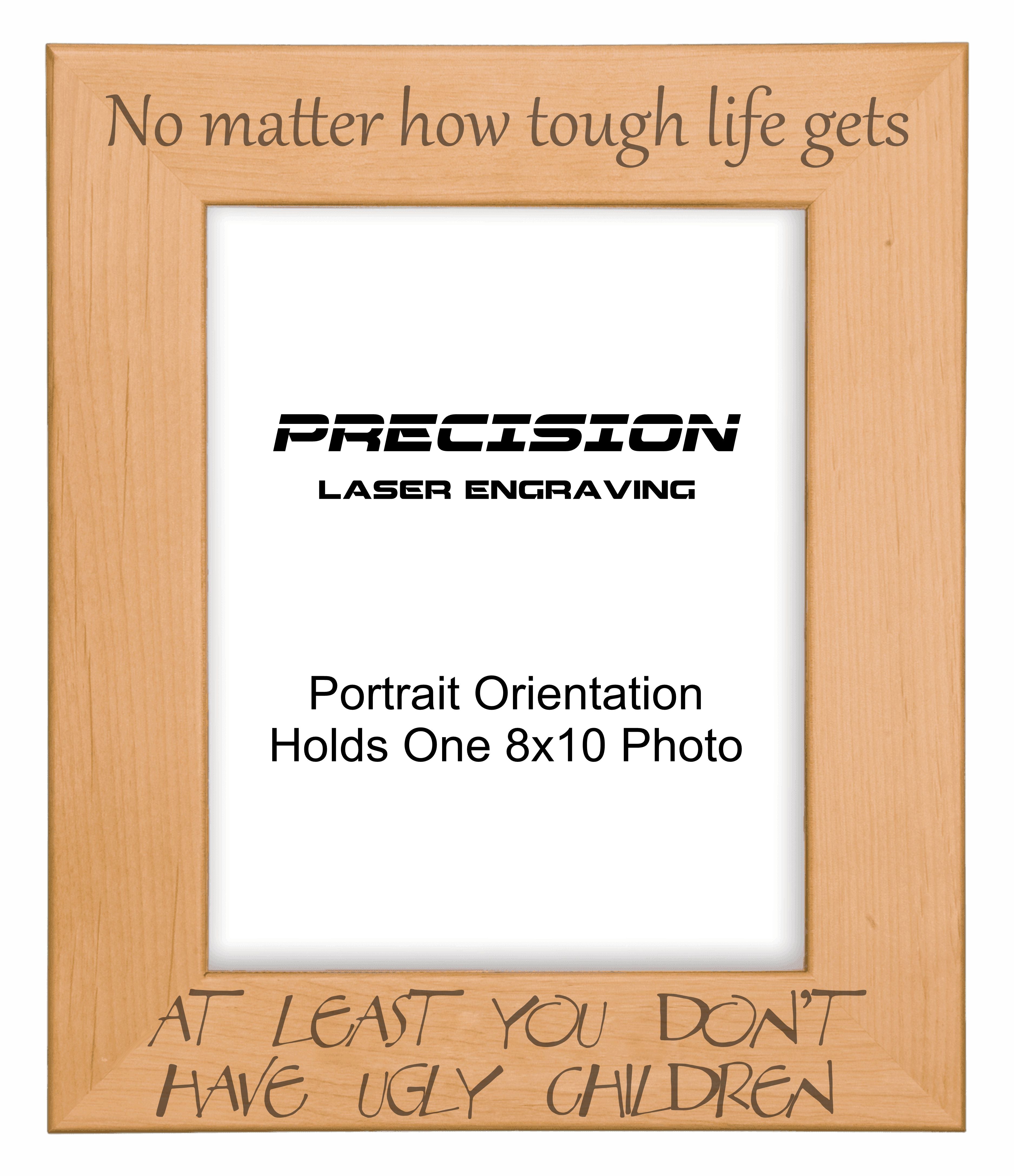 At Least You Don't Have Ugly Children Picture Frame, Engraved Natural Wood Photo Frame, 4x6 5x7 8x10