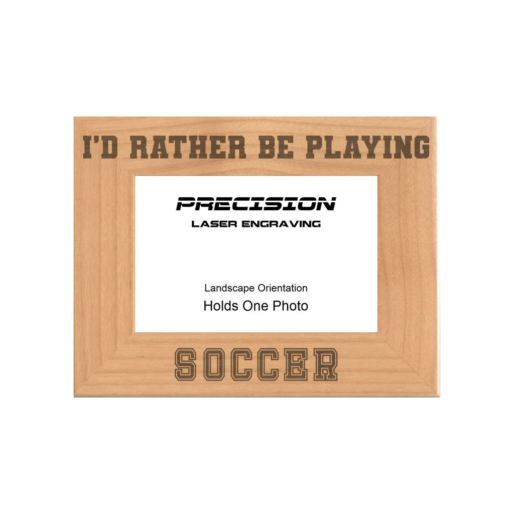 Rather Be Playing Soccer Picture Frame, Engraved Natural Wood Photo Frame, 4x6 5x7 8x10, Sports Frames