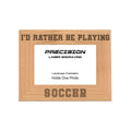 Rather Be Playing Soccer Picture Frame, Engraved Natural Wood Photo Frame, 4x6 5x7 8x10, Sports Frames