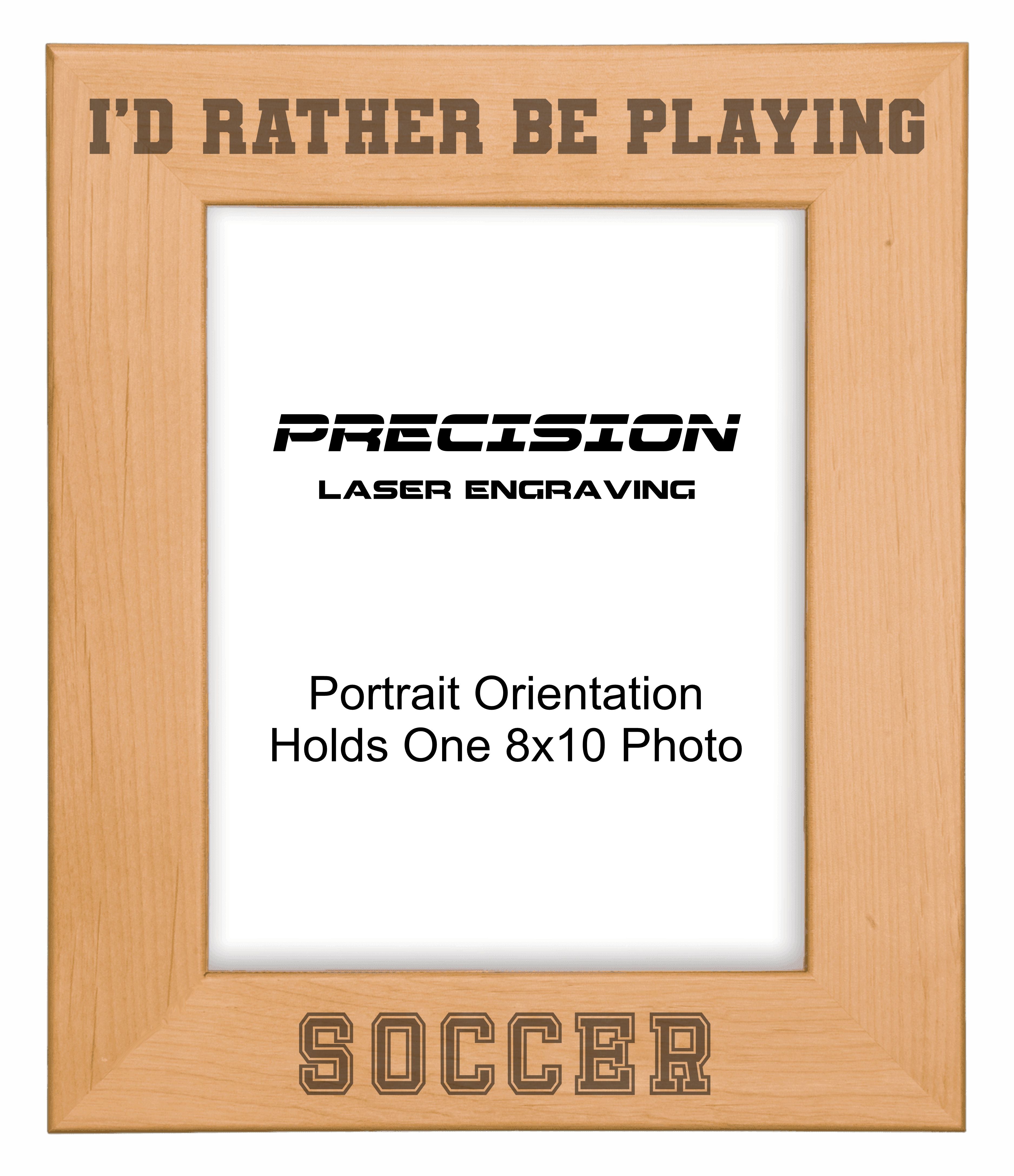 Rather Be Playing Soccer Picture Frame, Engraved Natural Wood Photo Frame, 4x6 5x7 8x10, Sports Frames