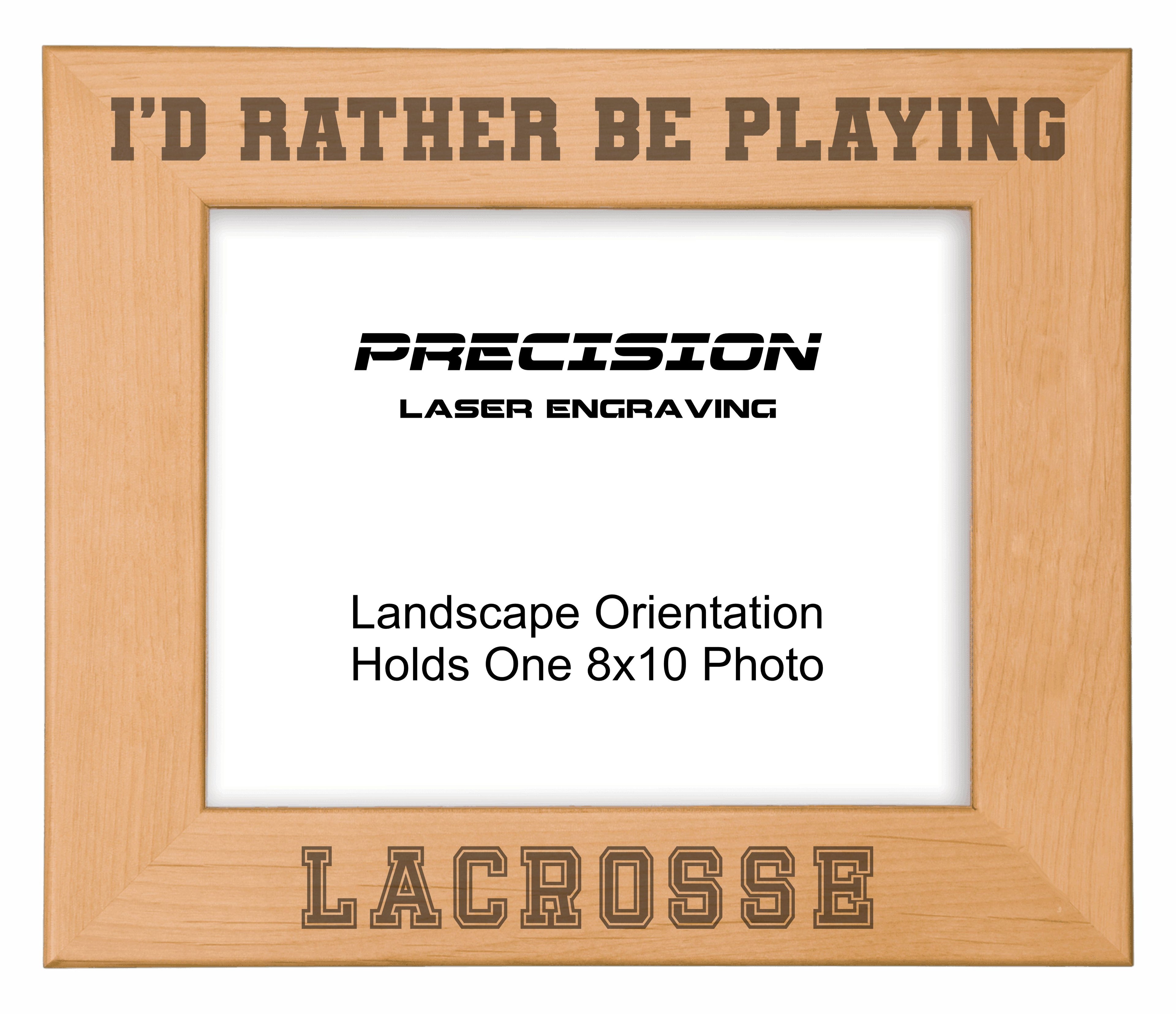 Rather Be Playing Lacrosse Picture Frame, Engraved Natural Wood Photo Frame, 4x6 5x7 8x10, Sports Frames
